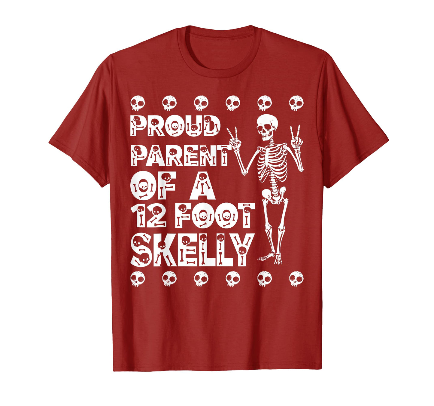 Proud Parent of A 12 Foot Skelly - Halloween T-Shirt