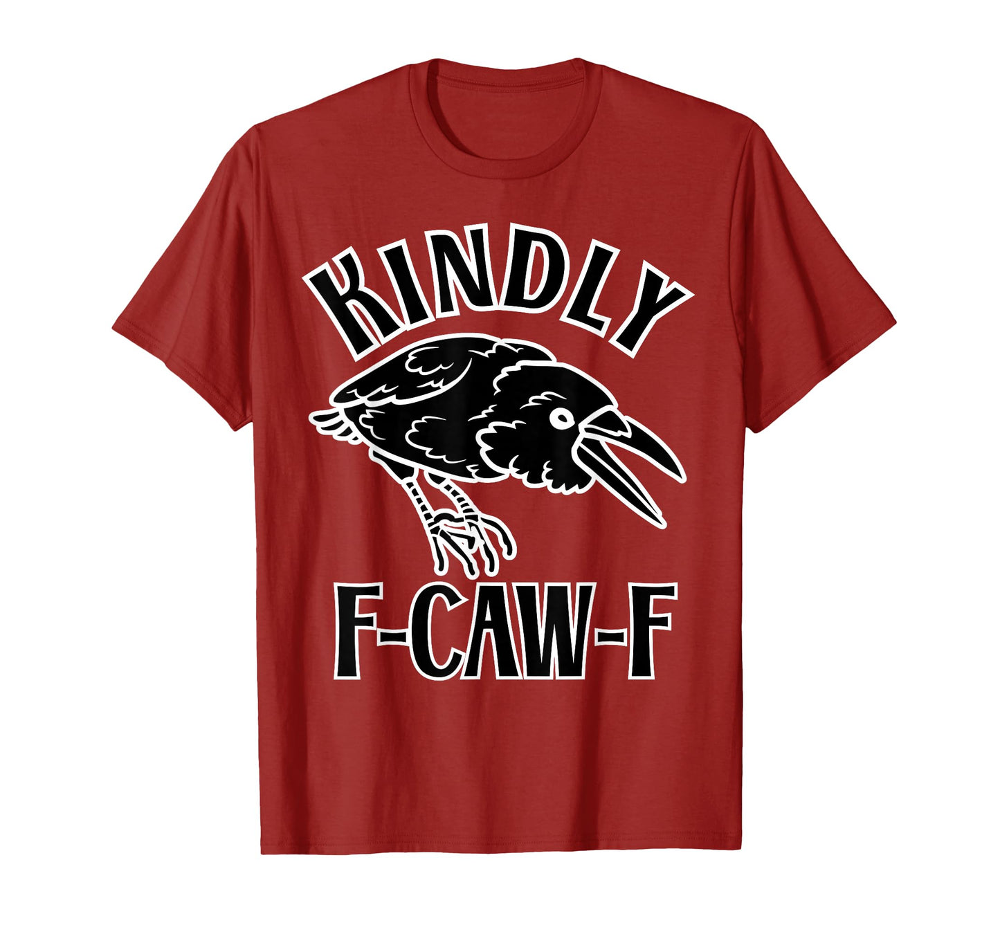 Funny Kindly F Caw F Raven Bird Saying Graphic F-Caw-F Crow T-Shirt