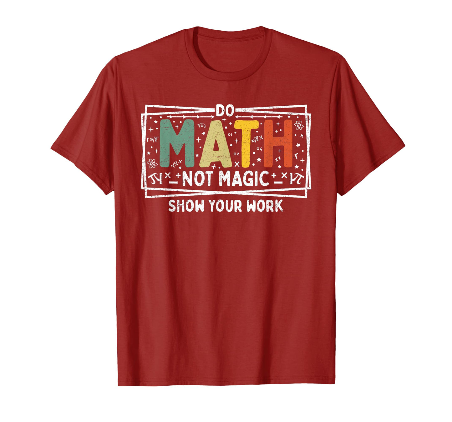 Do Math Not Magic Math Teachers Math Teacher Appreciation T-Shirt