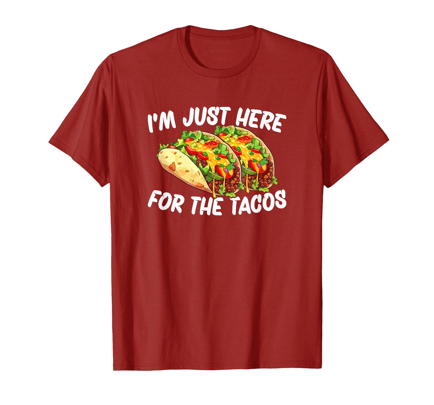 I'm Just Here For The Tacos T-Shirt