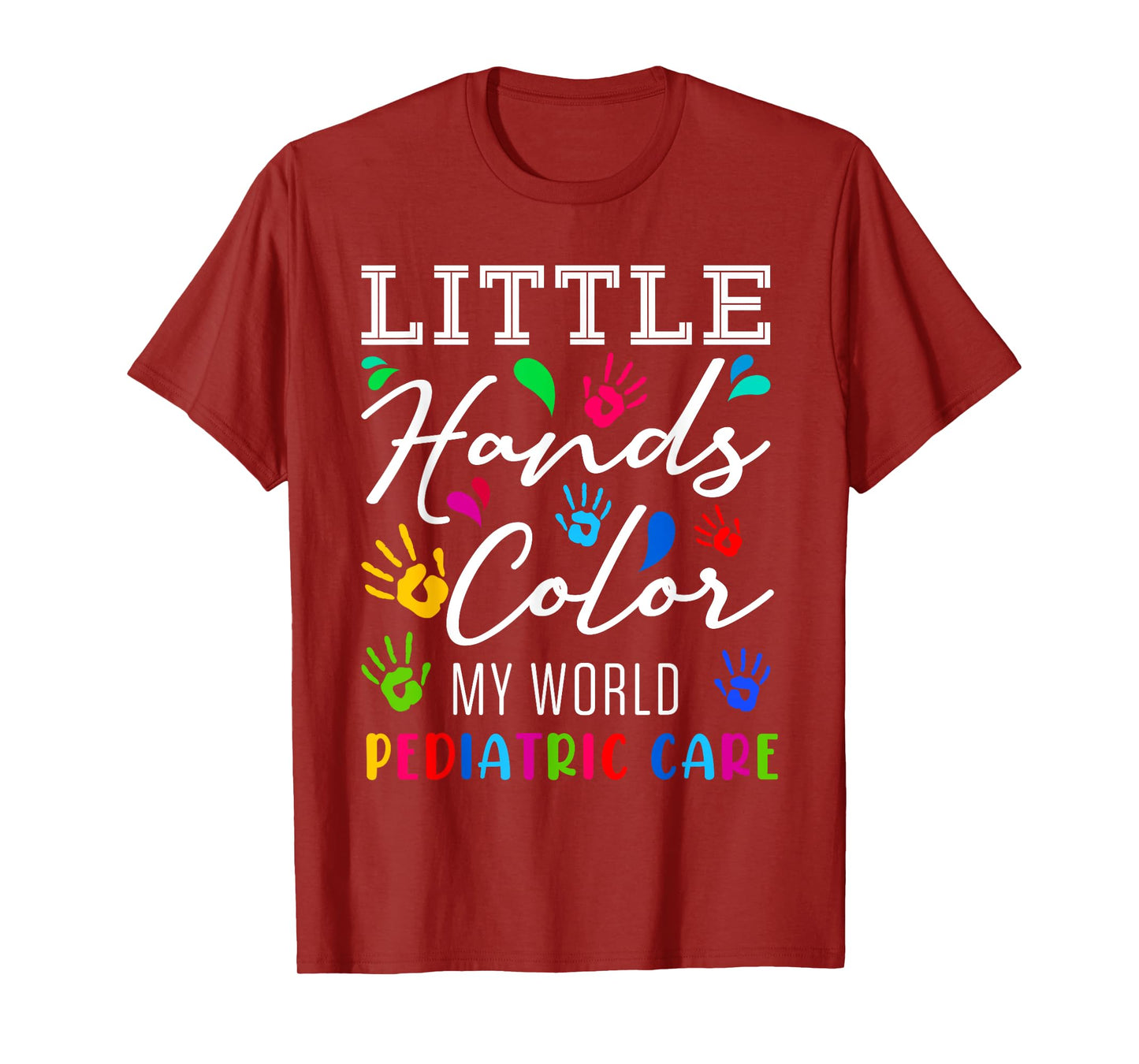 Little Hands Color My World Pediatric Nurse Pediatrician RN T-Shirt
