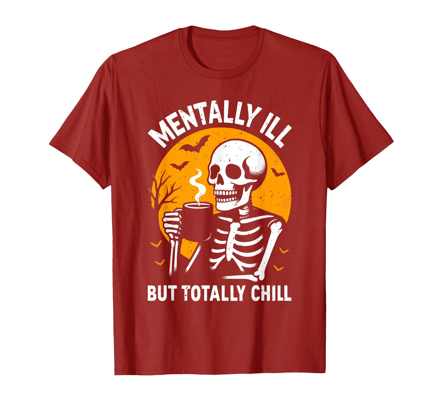 Mentally Ill but Totally Chill Halloween Costume Skeleton T-Shirt