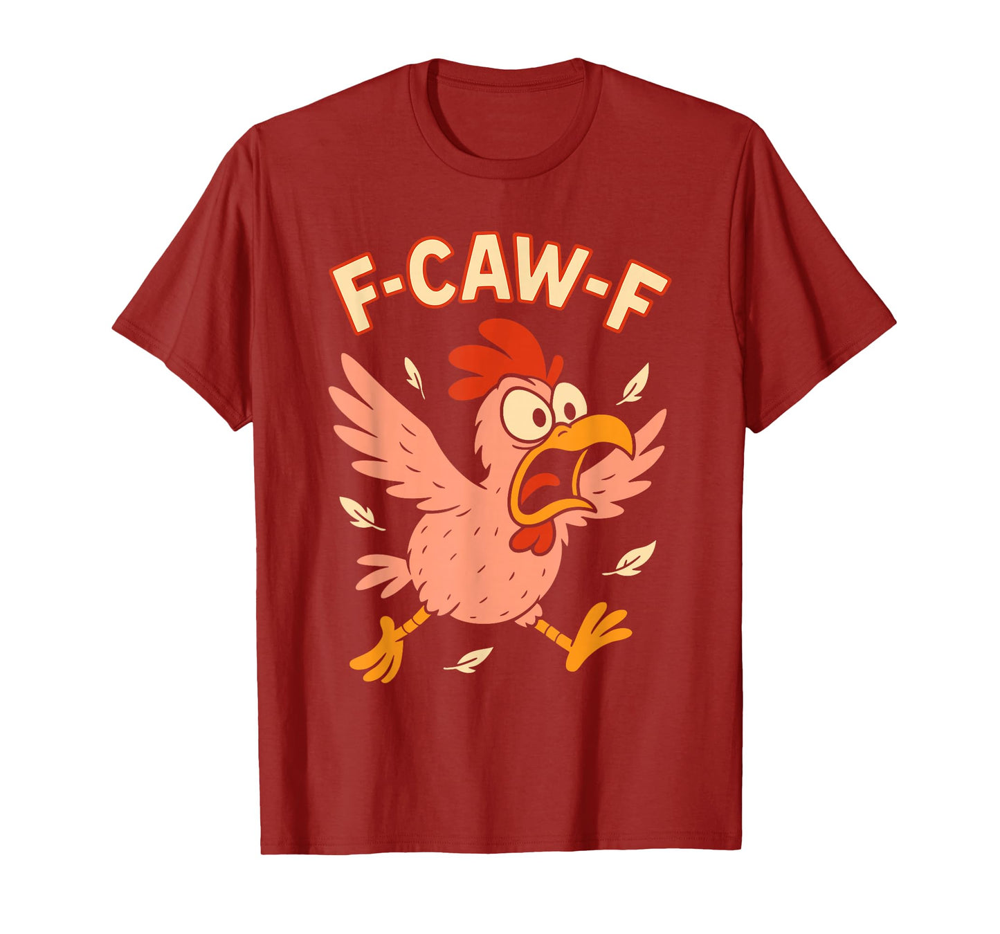 Funny Chicken F CAW F T-Shirt