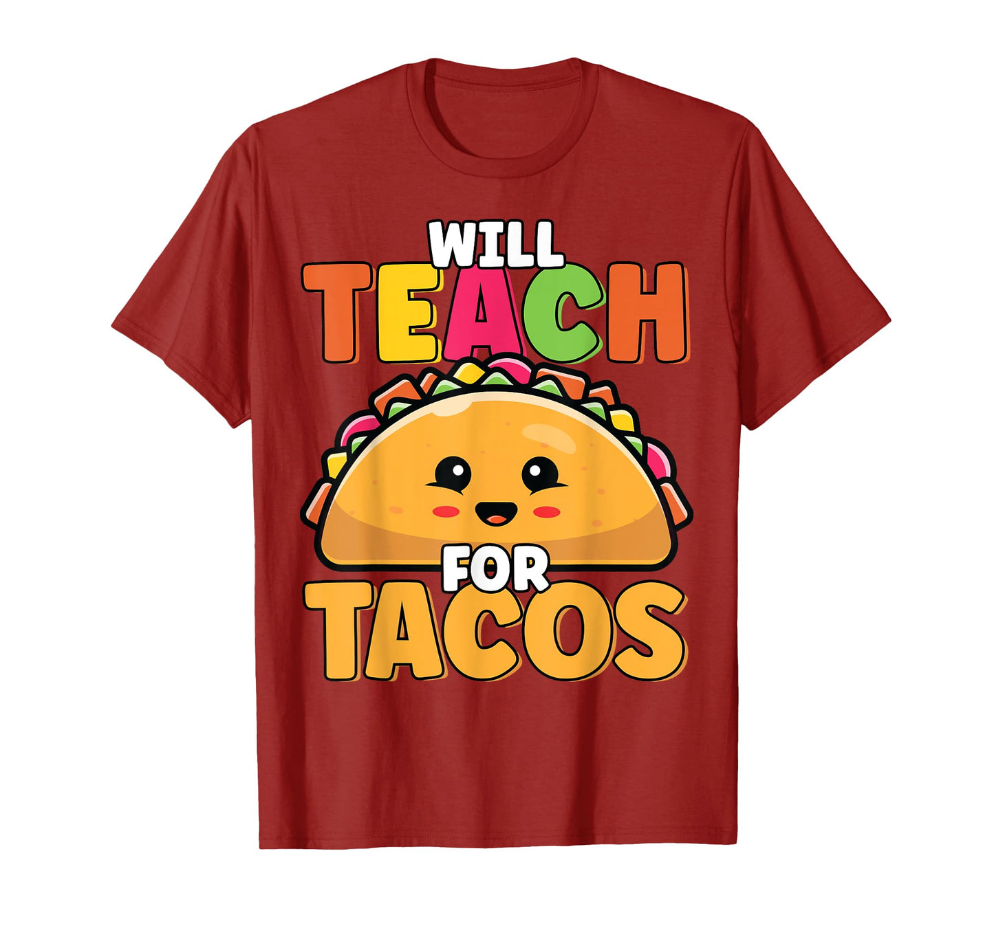 Will Teach For Tacos Lover Funny Cute Cinco De Mayo Teacher Men Women Girls Kids T-Shirt