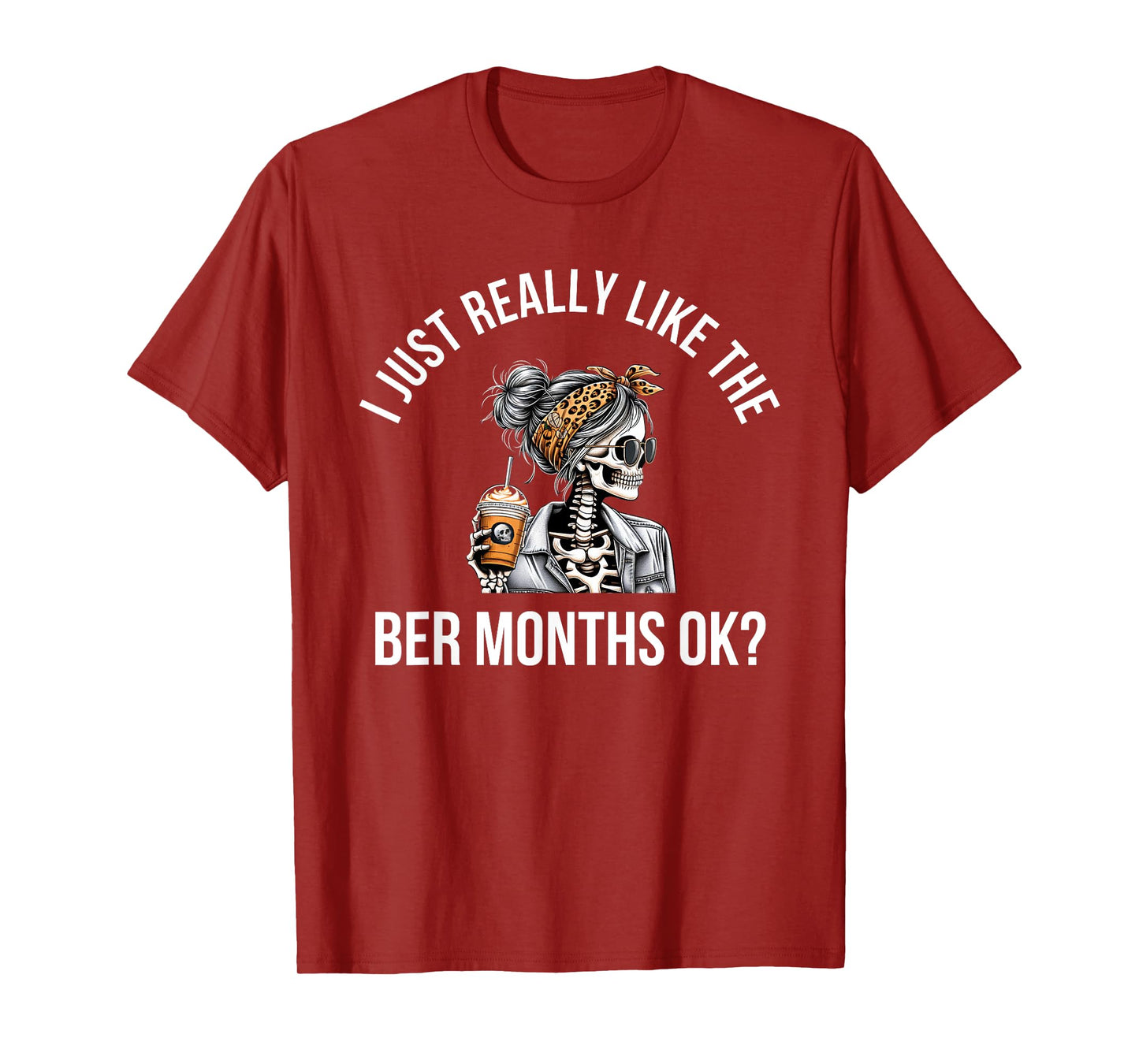 I Just Really Like The BER Months Ok Fall Pumpkin Spice T-Shirt