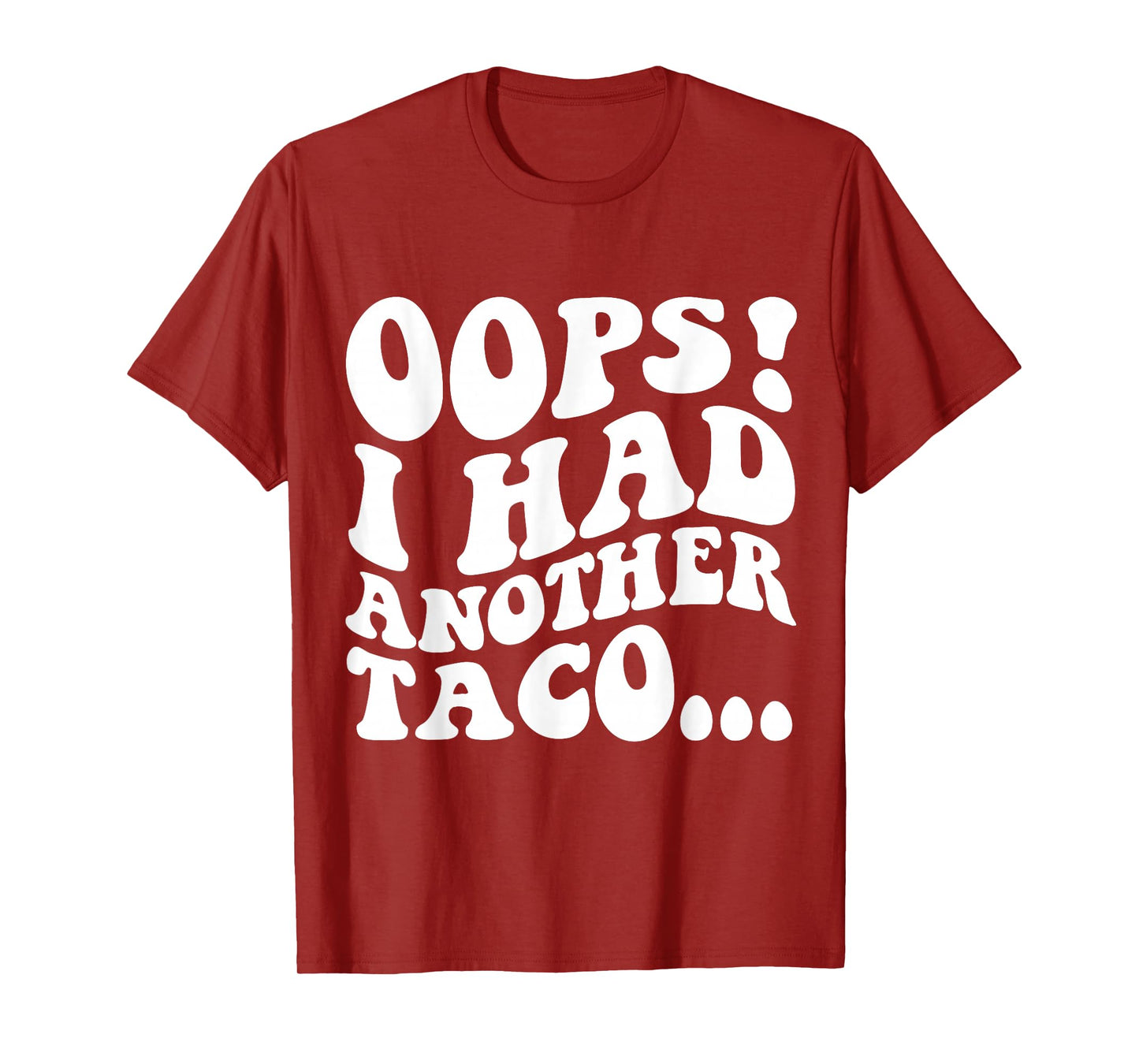 Oops I Had Another Taco Funny Mexican Food Apparel T-Shirt