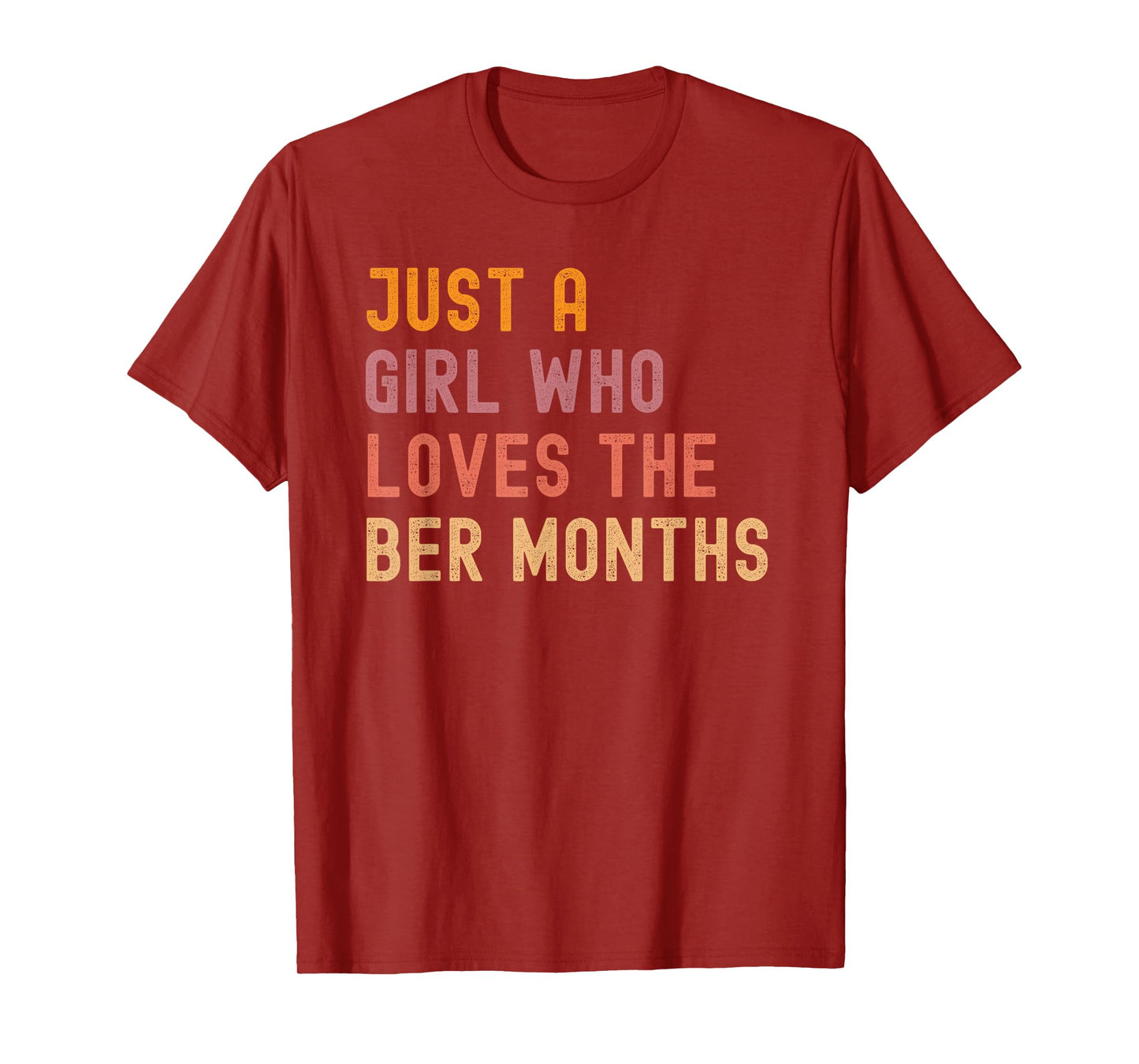 Just a Girl who Loves The BER Months Autumn T-Shirt