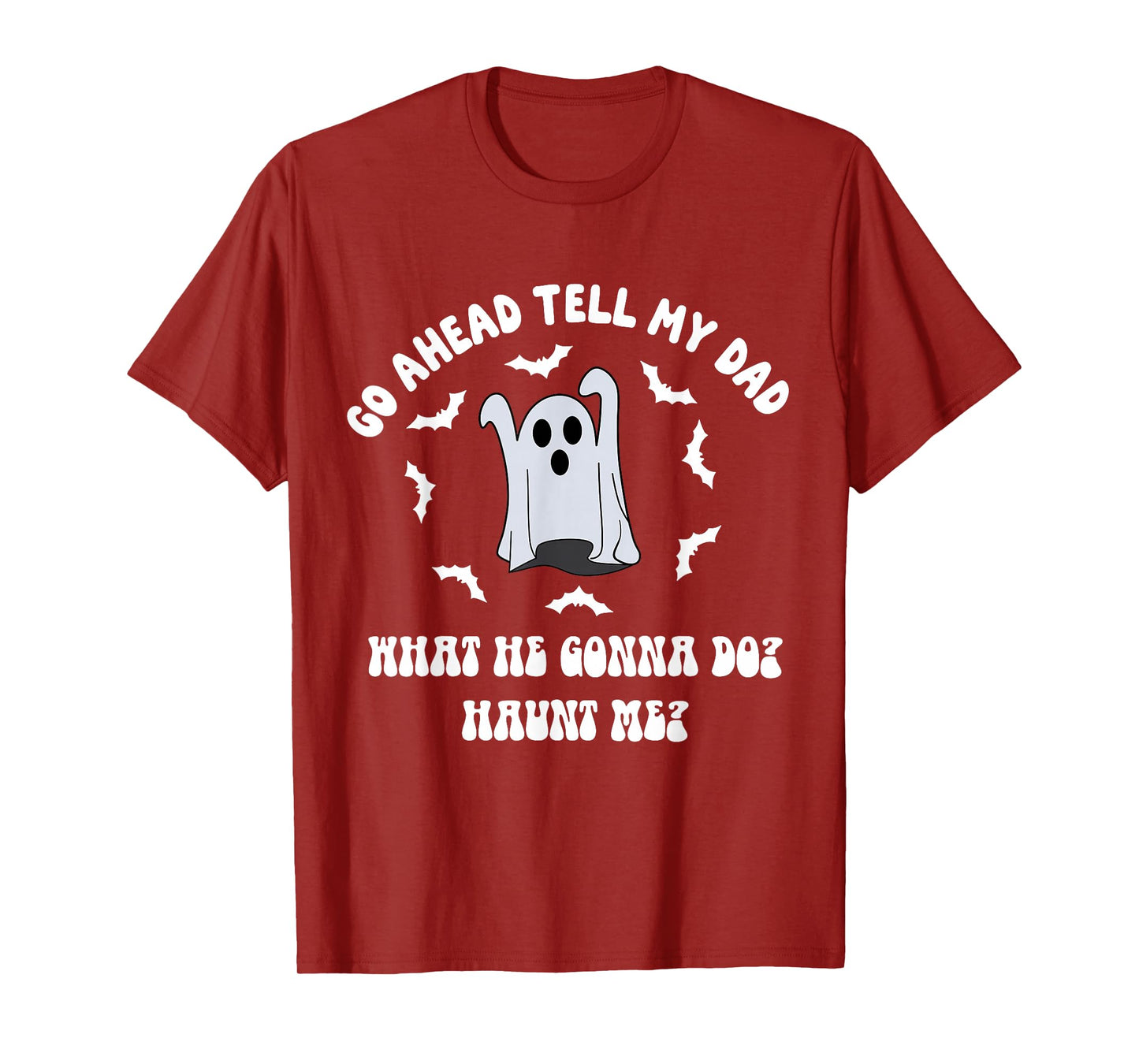 Funny Boojee Ghost Go Ahead Tell My Dad Haunt Me Halloween T-Shirt