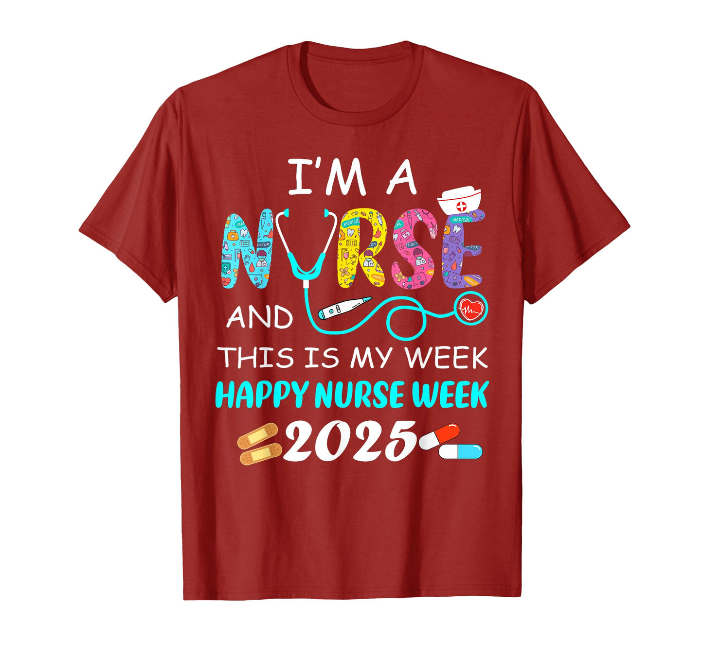 I'm A Nurse This Is My Week Happy National Nurses Week 2025 T-Shirt