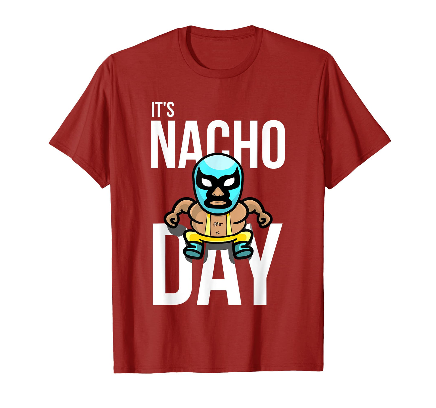 It's Nacho Day Shirt | Cute Funny Luchador Shirt Gift T-Shirt