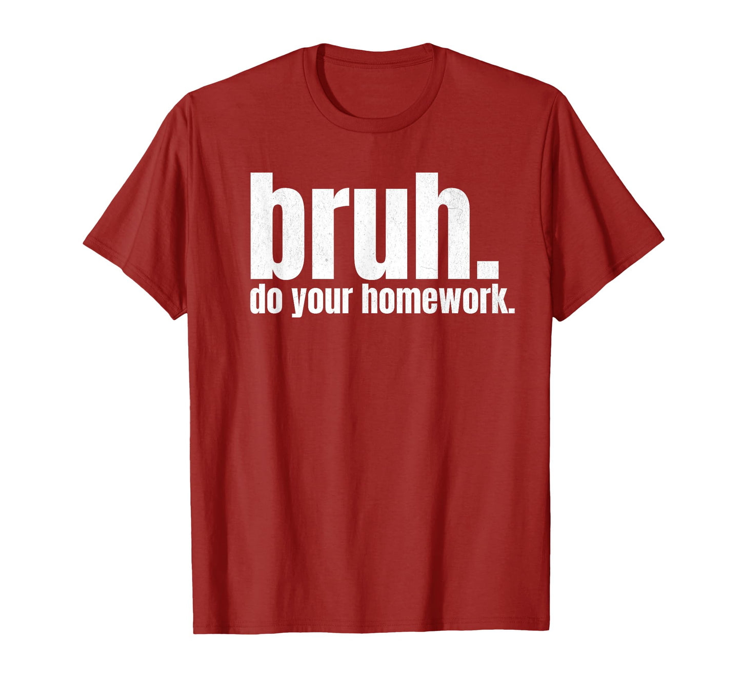 Do Your Homework Bruh Funny Middle School Elementary Teacher T-Shirt