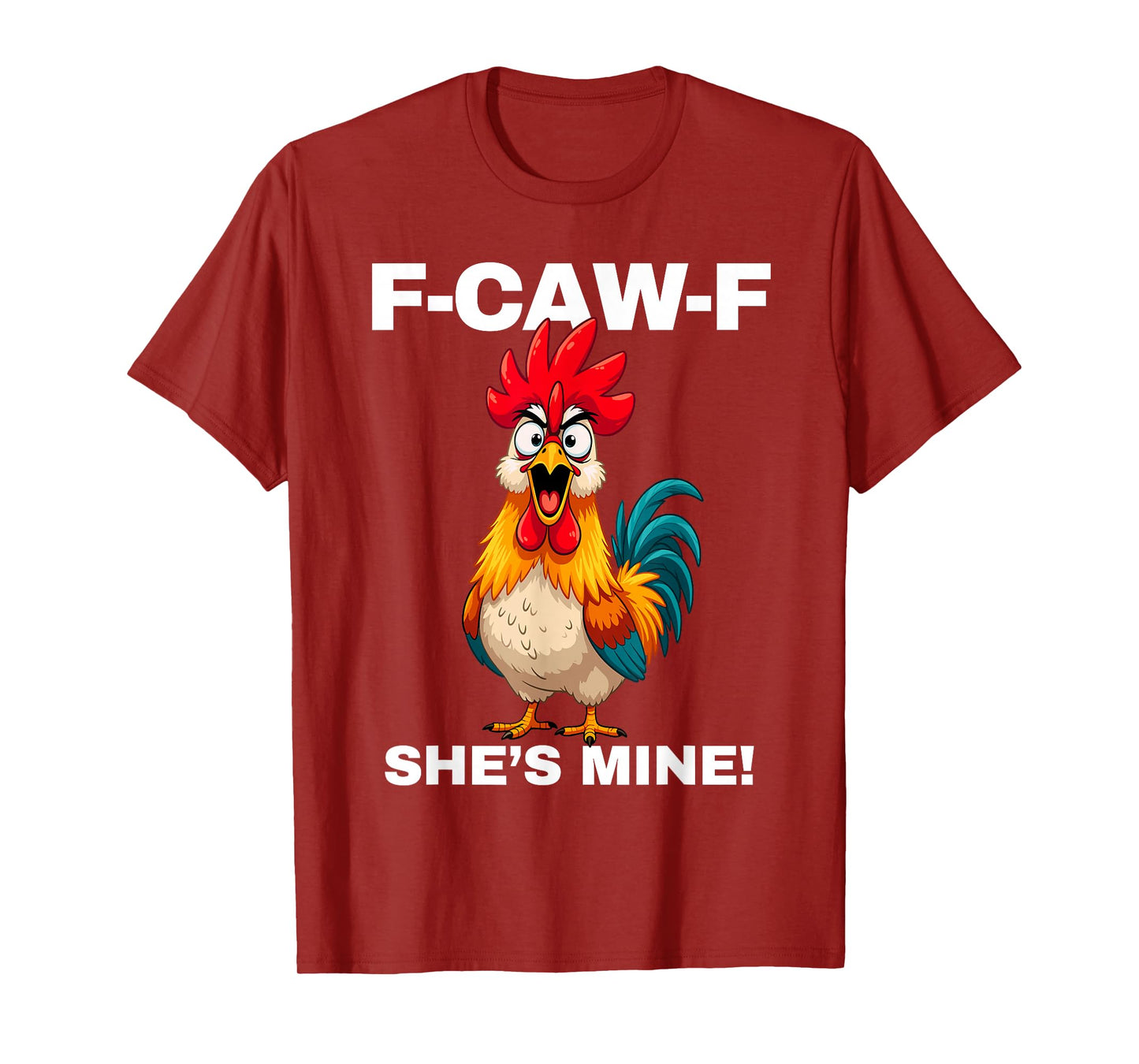 F-CAW-F She's Mine Funny FCAWF Rooster Chicken Men & Women T-Shirt