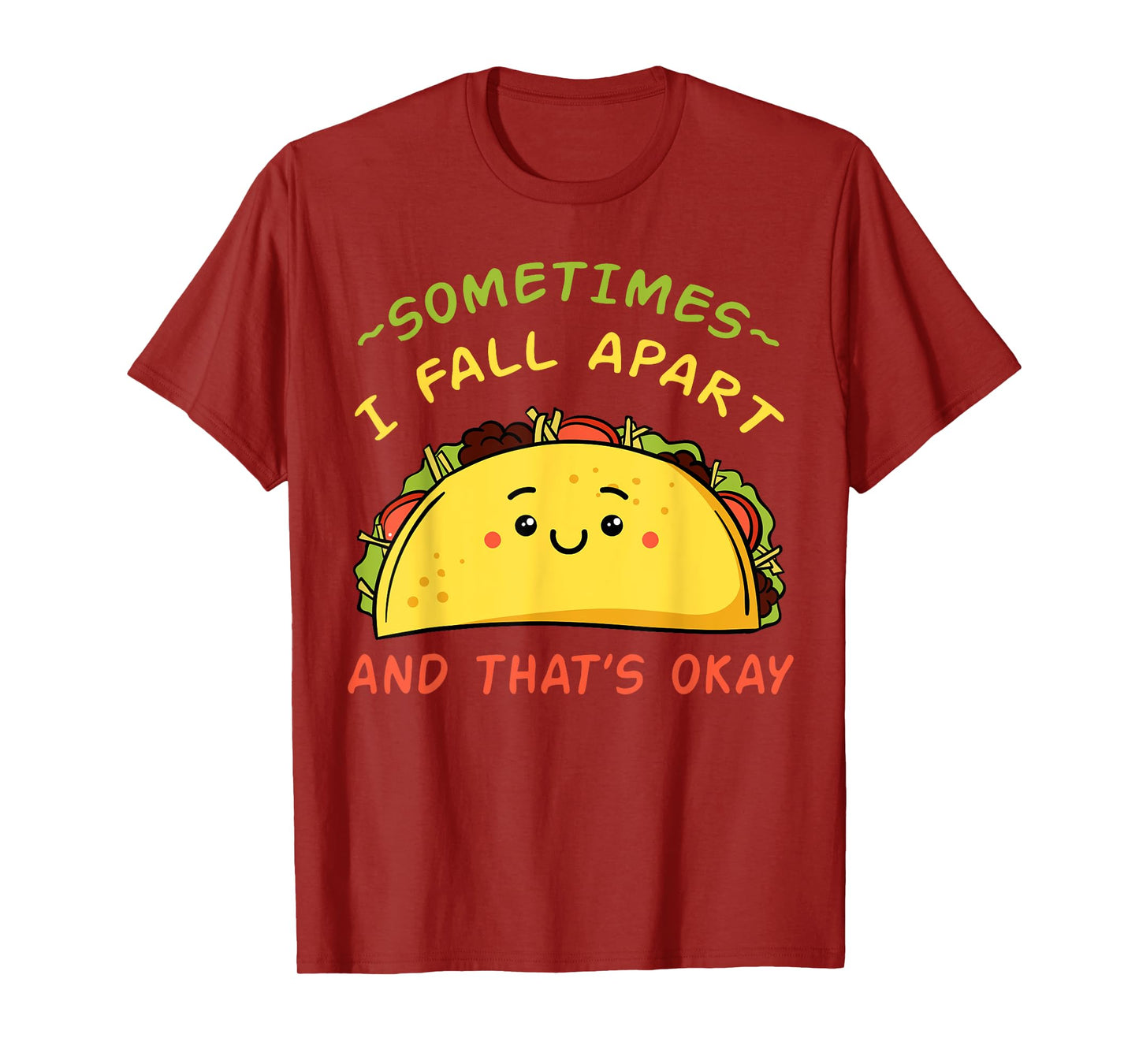 Sometimes I Fall Apart Taco Shirt Mexican Cinco de Mayo Gift T-Shirt