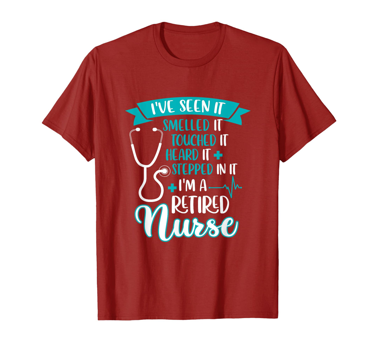 I've Seen Smelled Touched It I'm A Retired Nurse Retirement T-Shirt
