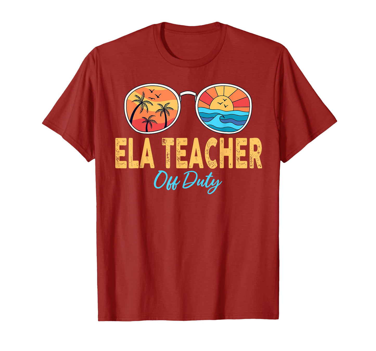 ELA Teacher Off Duty Sunglasses Last Day Of School Summer Men Women T-Shirt