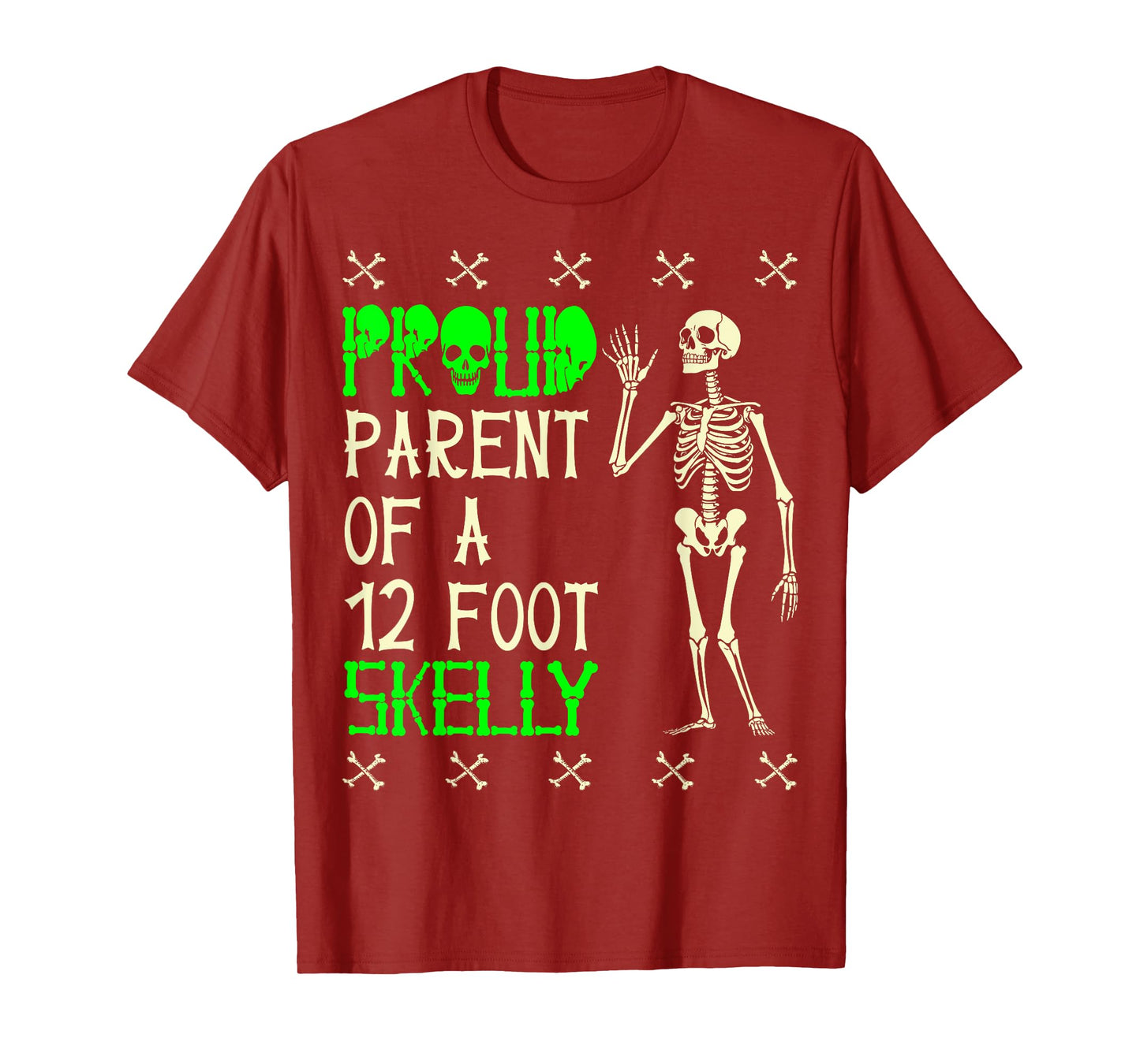 Proud Parent of A 12 Foot Skelly - Halloween T-Shirt