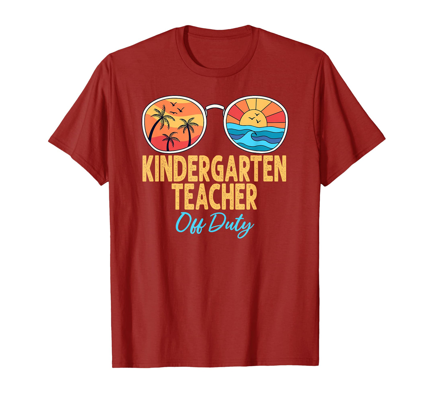 Kindergarten Teacher Off Duty Happy Last Day Of School T-Shirt for Men Women
