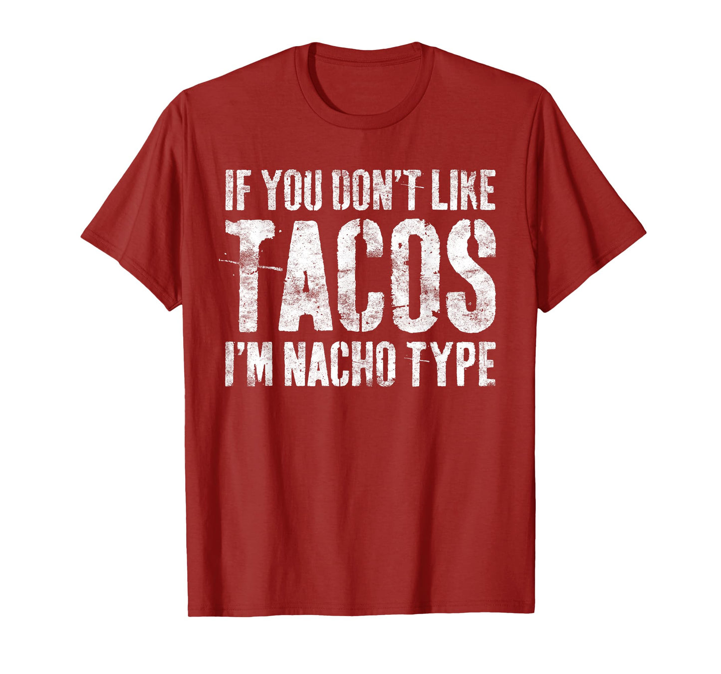 If You Don't Like Tacos I'm Nacho Type Shirt Cinco De Mayo T-Shirt