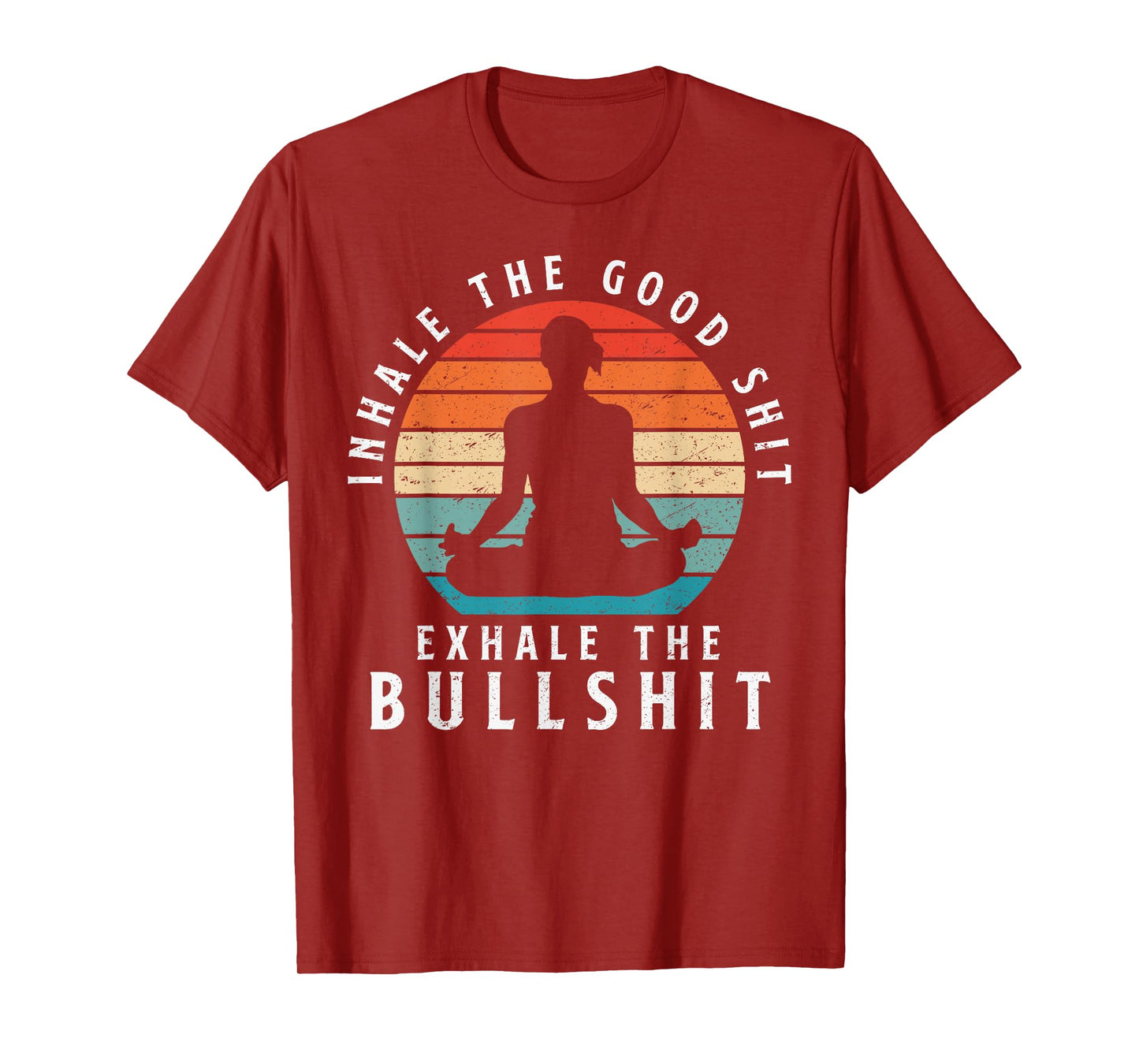 Inhale The Good Shit Exhale The Bullshit Relaxation Namaste T-Shirt