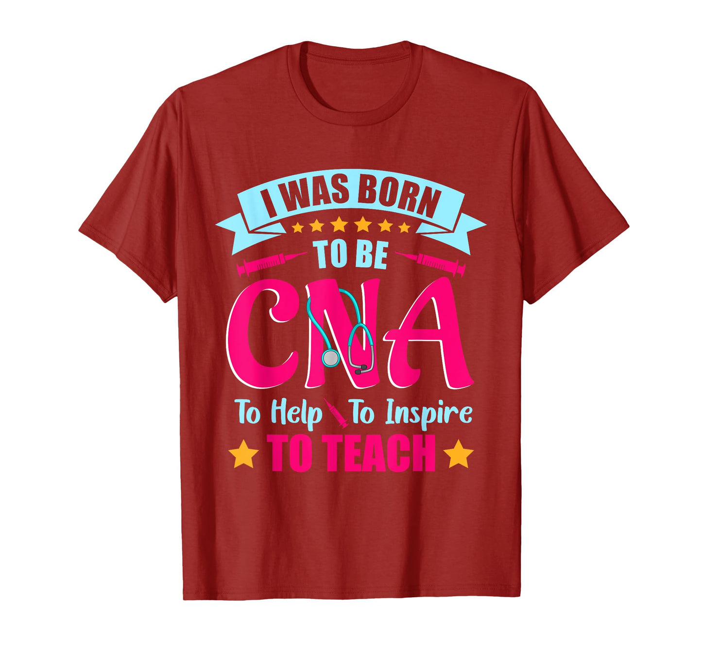 CNA T Shirts I Was Born to Be CNA to Help To Inspire , CNA T-Shirt