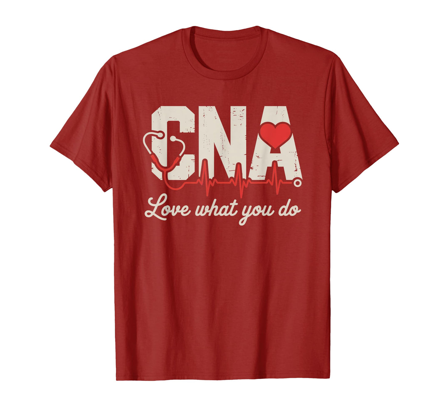 Certified Nursing Assistant Nurse - CNA Love What You Do T-Shirt