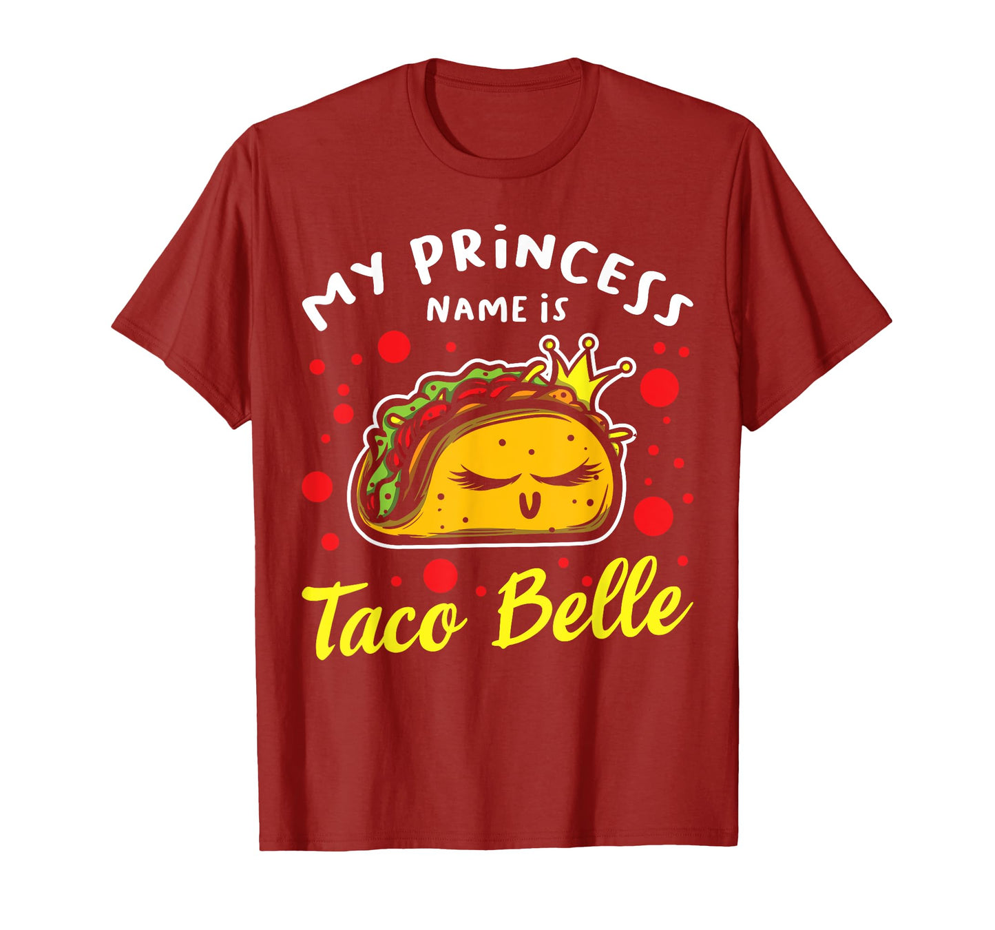 My Princess Name Is Taco Belle - taco mexican cinco de mayo T-Shirt