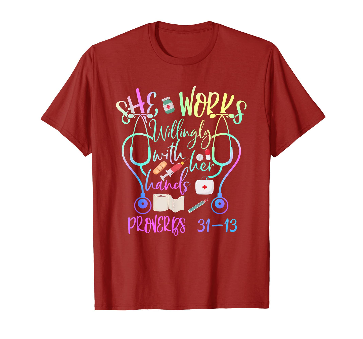 She Works Willingly With Her Hands Proverbs Quote For Nurse T-Shirt