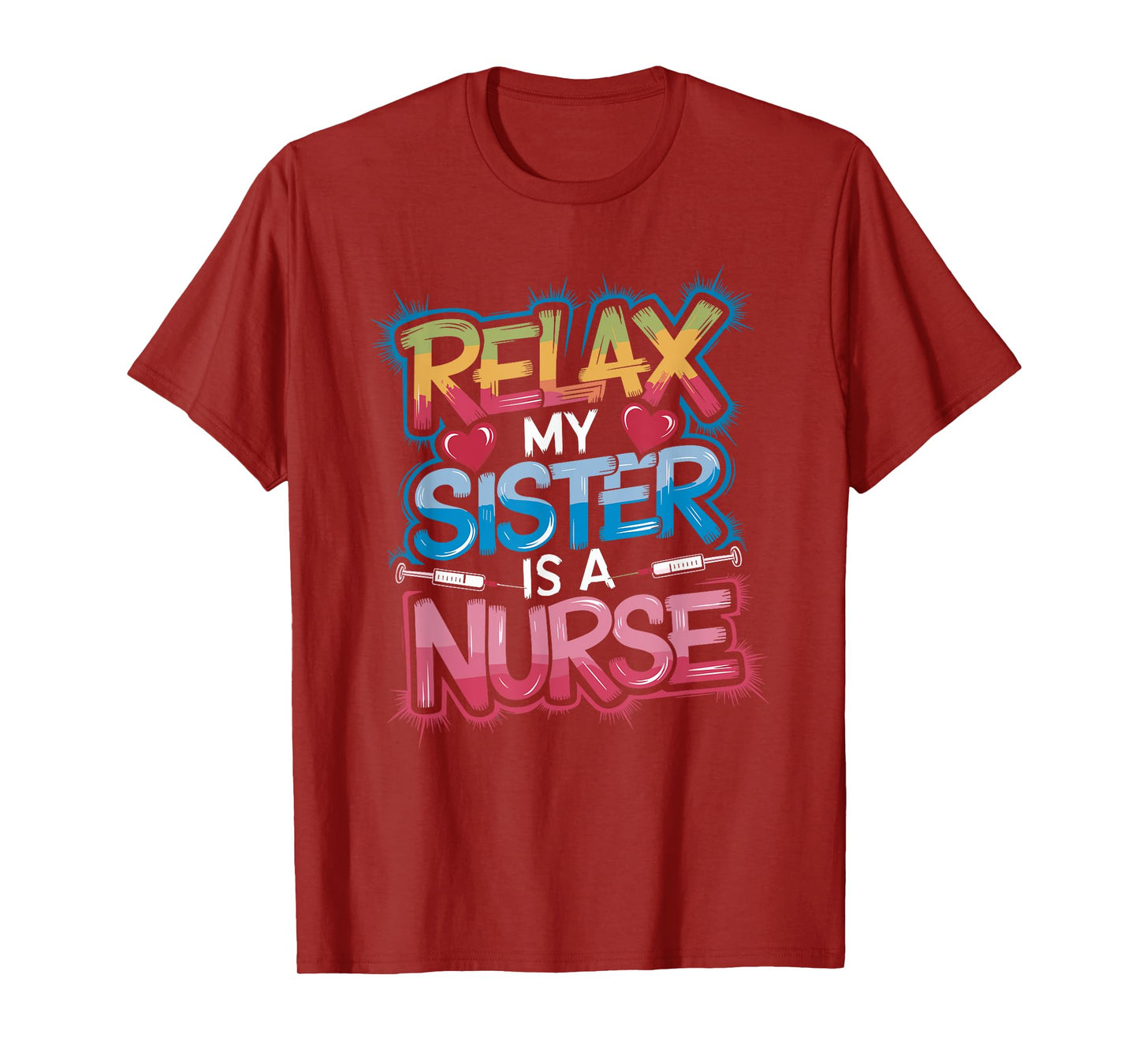 Nurse Sis Relax My Sister Is A Nurse, Nursing Sister Nurse T-Shirt