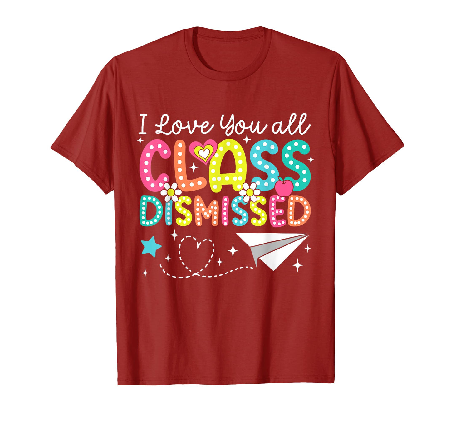 I Love You All Class Dismissed Teacher Last Day Of School T-Shirt