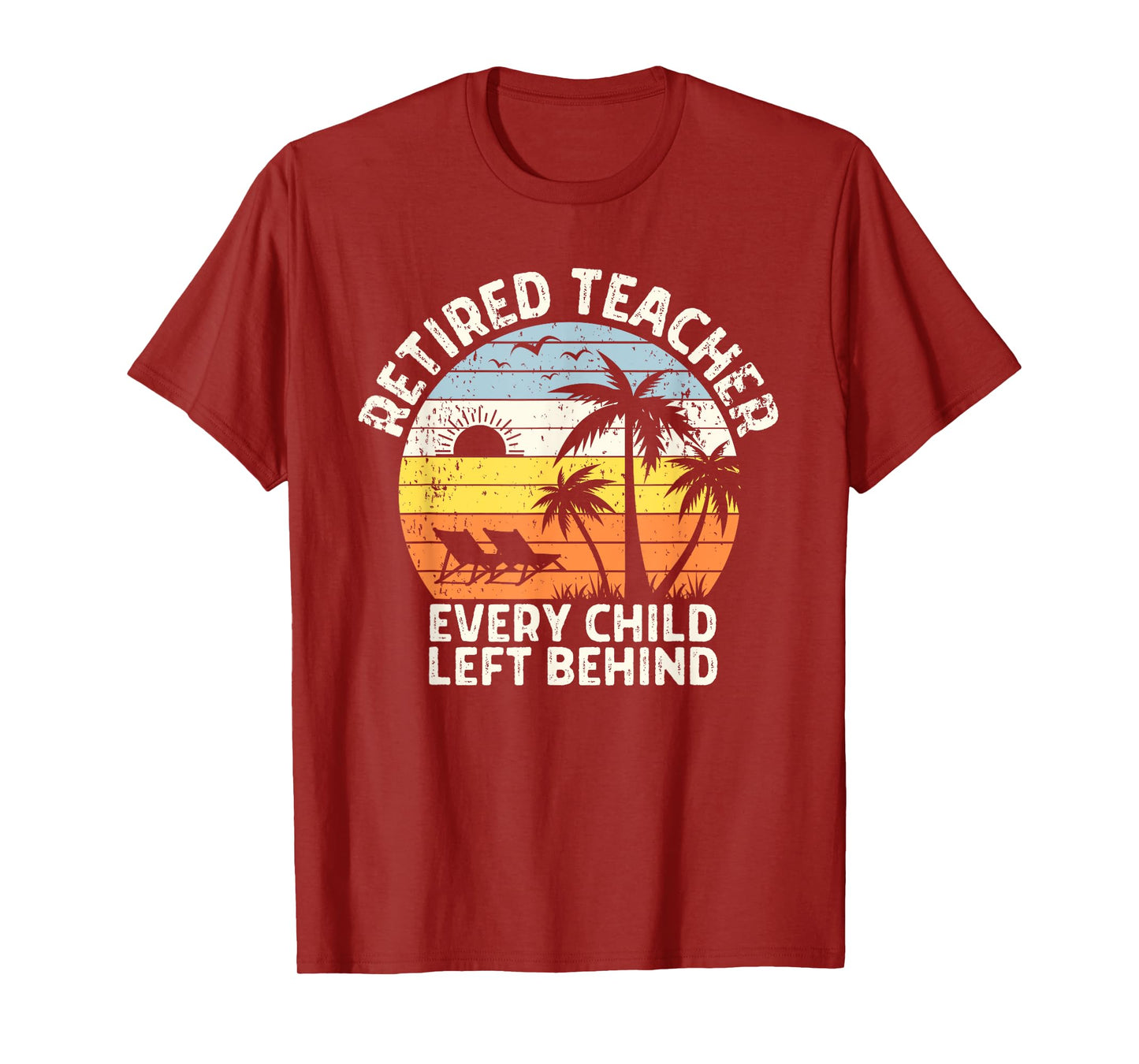Retired Teacher Every Child Left Behind Retirement T-Shirt
