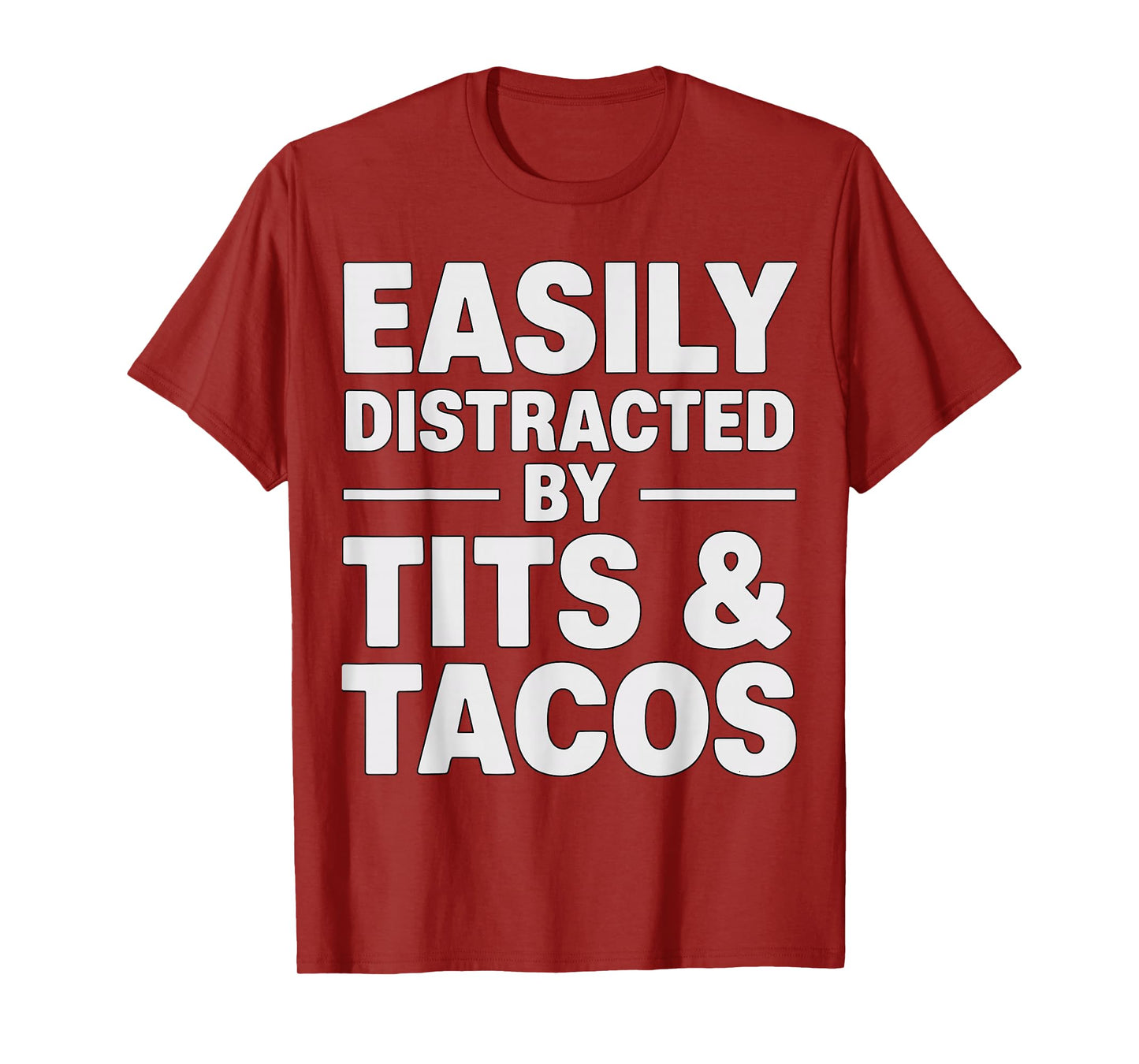 Easily Distracted by Tits and Tacos Funny Adult T-Shirt