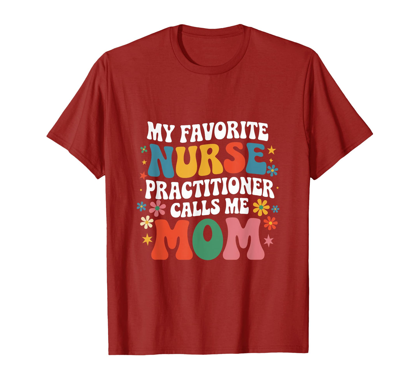 My Favorite Nurse Practitioner Calls Me Mom Groovy Mothers T-Shirt