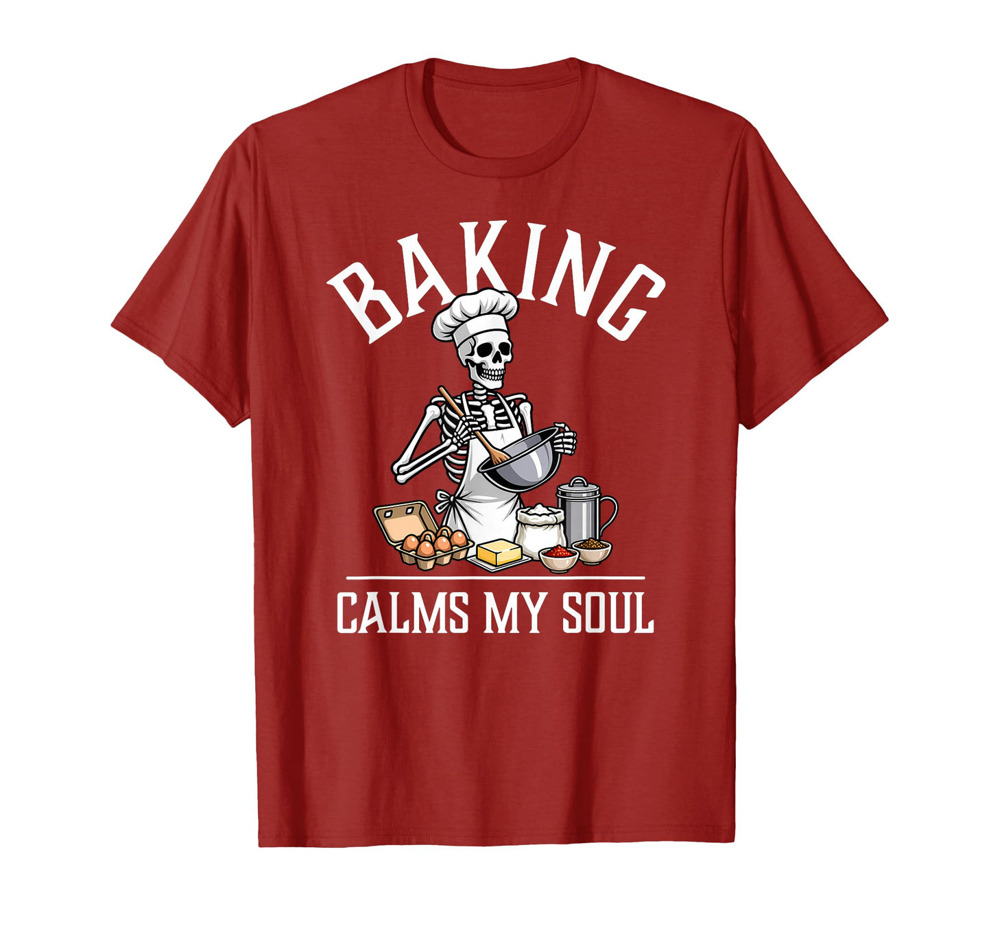 Baking Calms My Soul Funny Skeleton Baker Halloween T-Shirt
