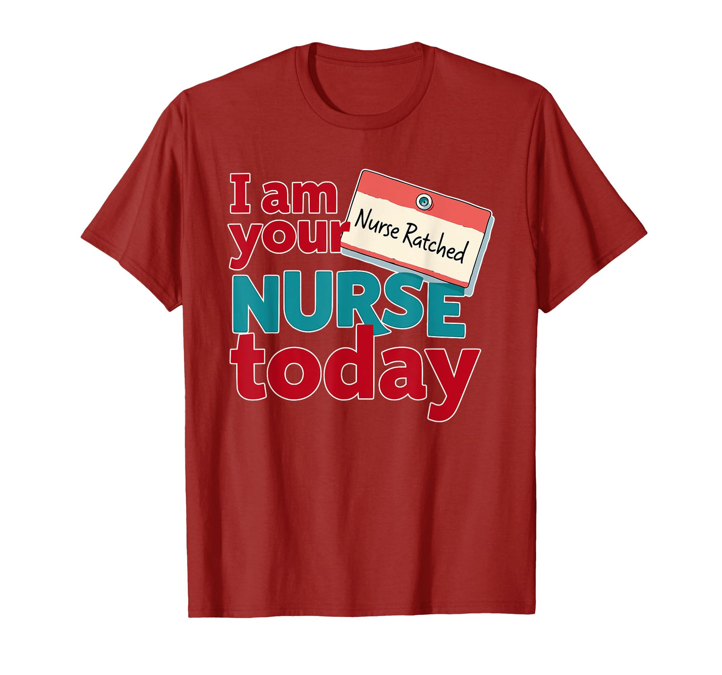 Nurse Ratched Tee, Your Nurse Today, Funny Healthcare Design T-Shirt