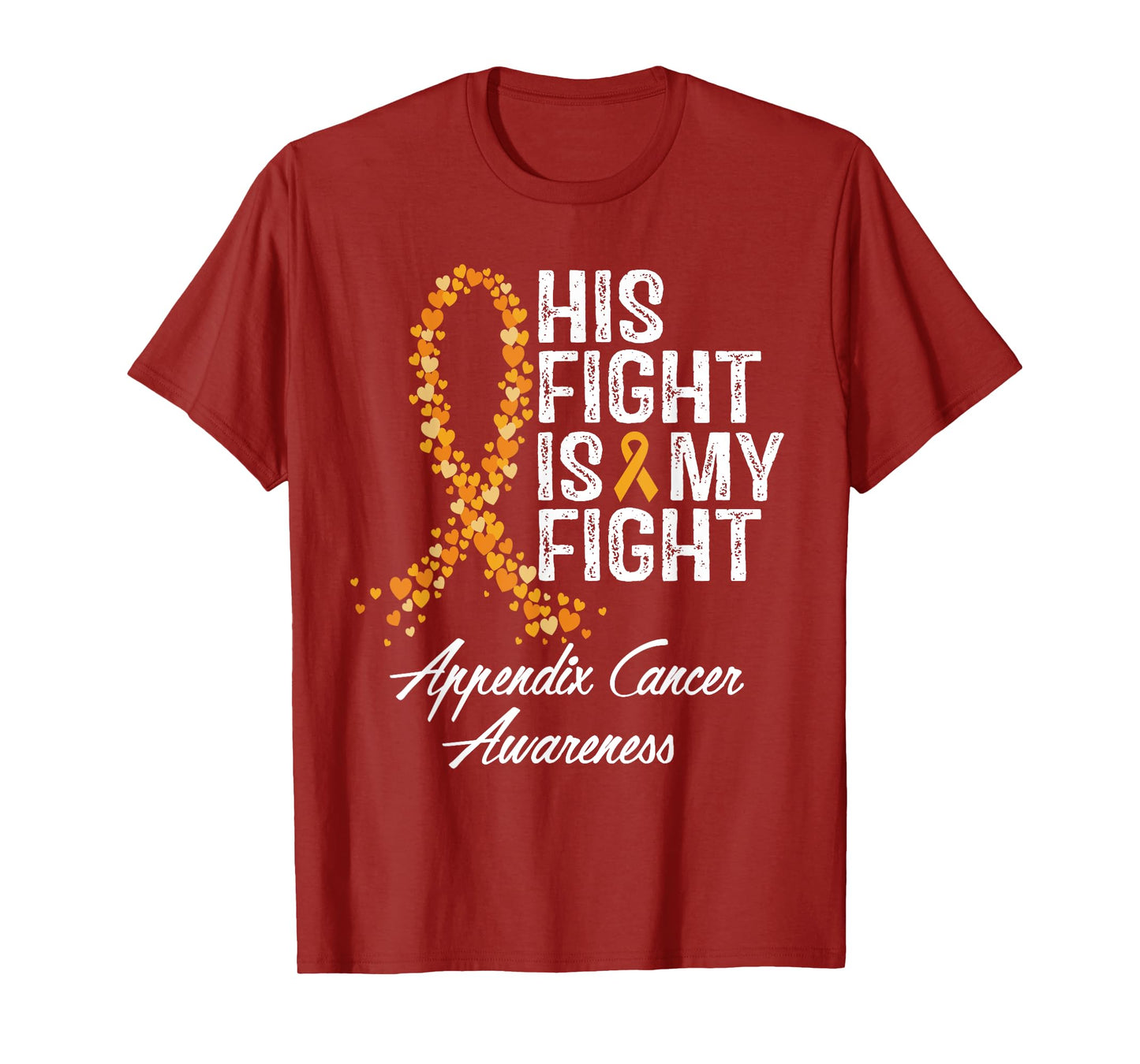Appendix Cancer Awareness His Fight Is My Warrior Support T-Shirt