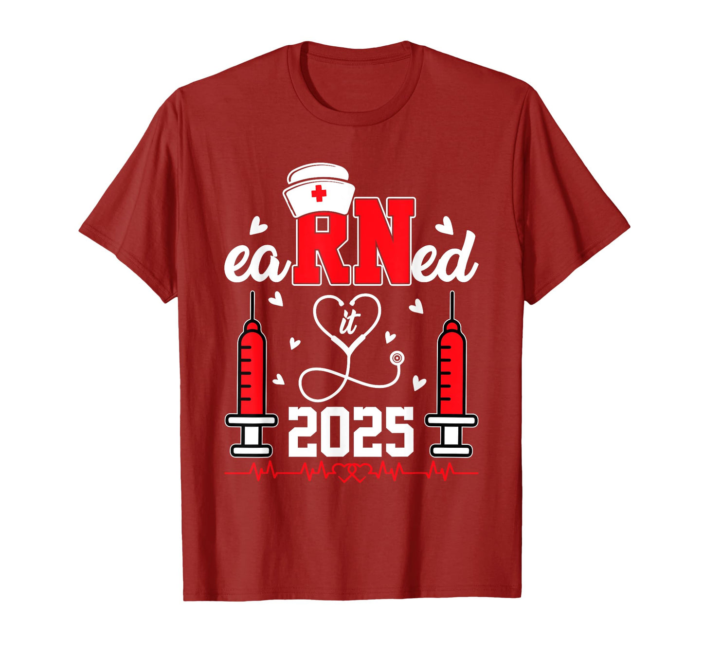 Earned it 2025 For Nurse Graduation or RN LPN Class of 2025 T-Shirt