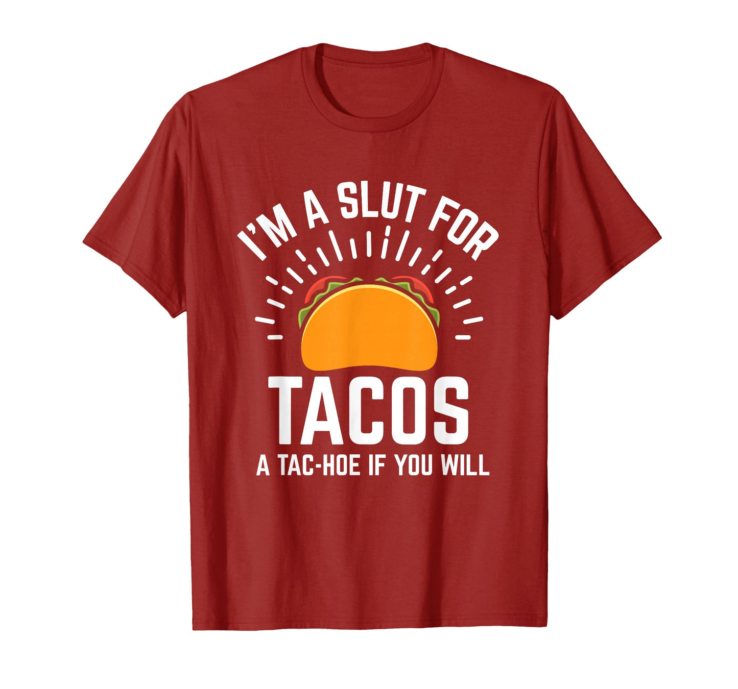 I'm A Slut For Tacos A-Tac Hoe If You Will Funny Taco Lover T-Shirt