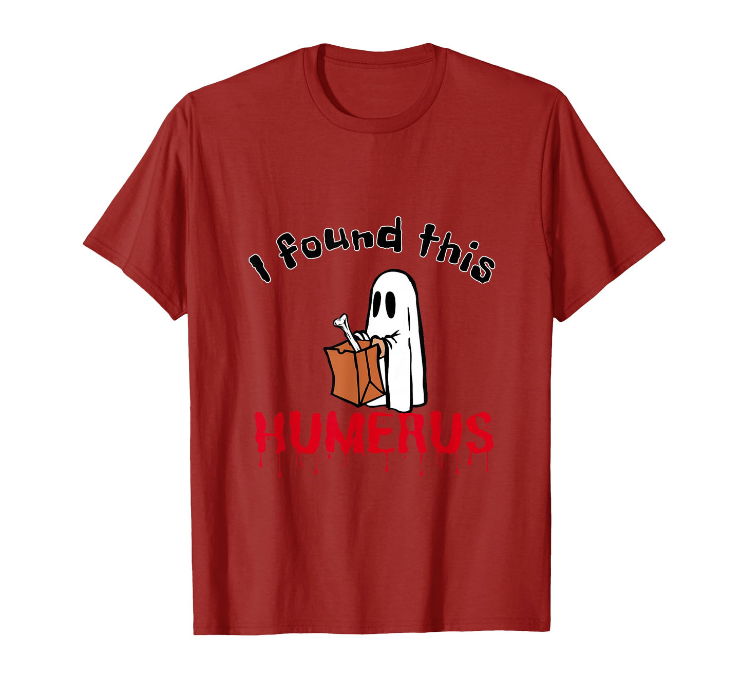 Funny Halloween Ghost Tee I Found This Humerus Bone Costume T-Shirt