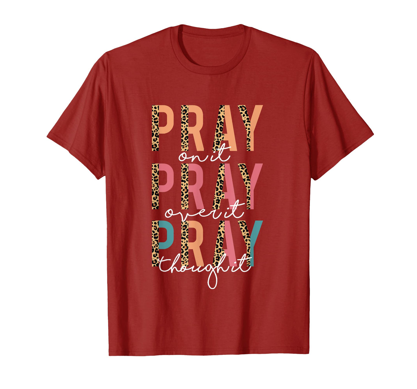 Pray On It Pray Over It Pray Through It Leopard Christian T-Shirt