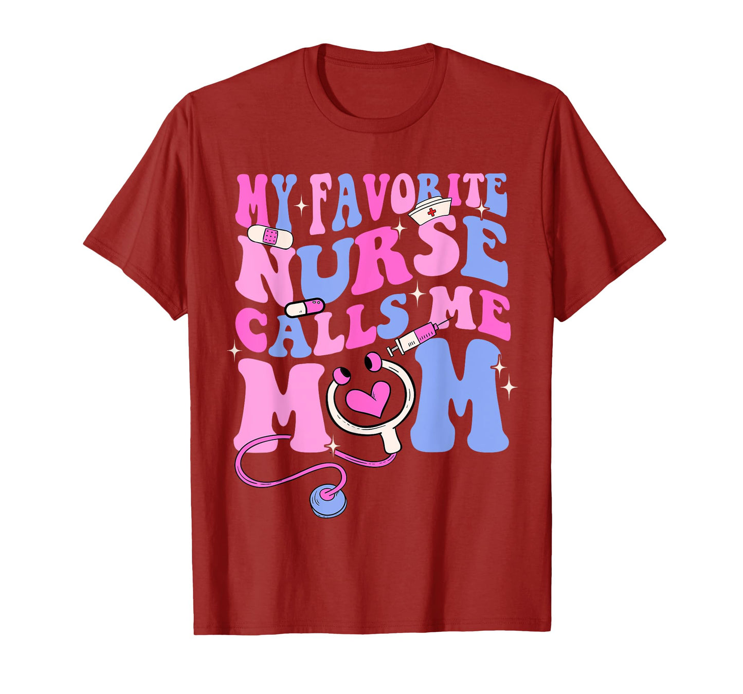 My Favorite Nurse Calls Me Mom Stethoscope Mother Nurse T-Shirt