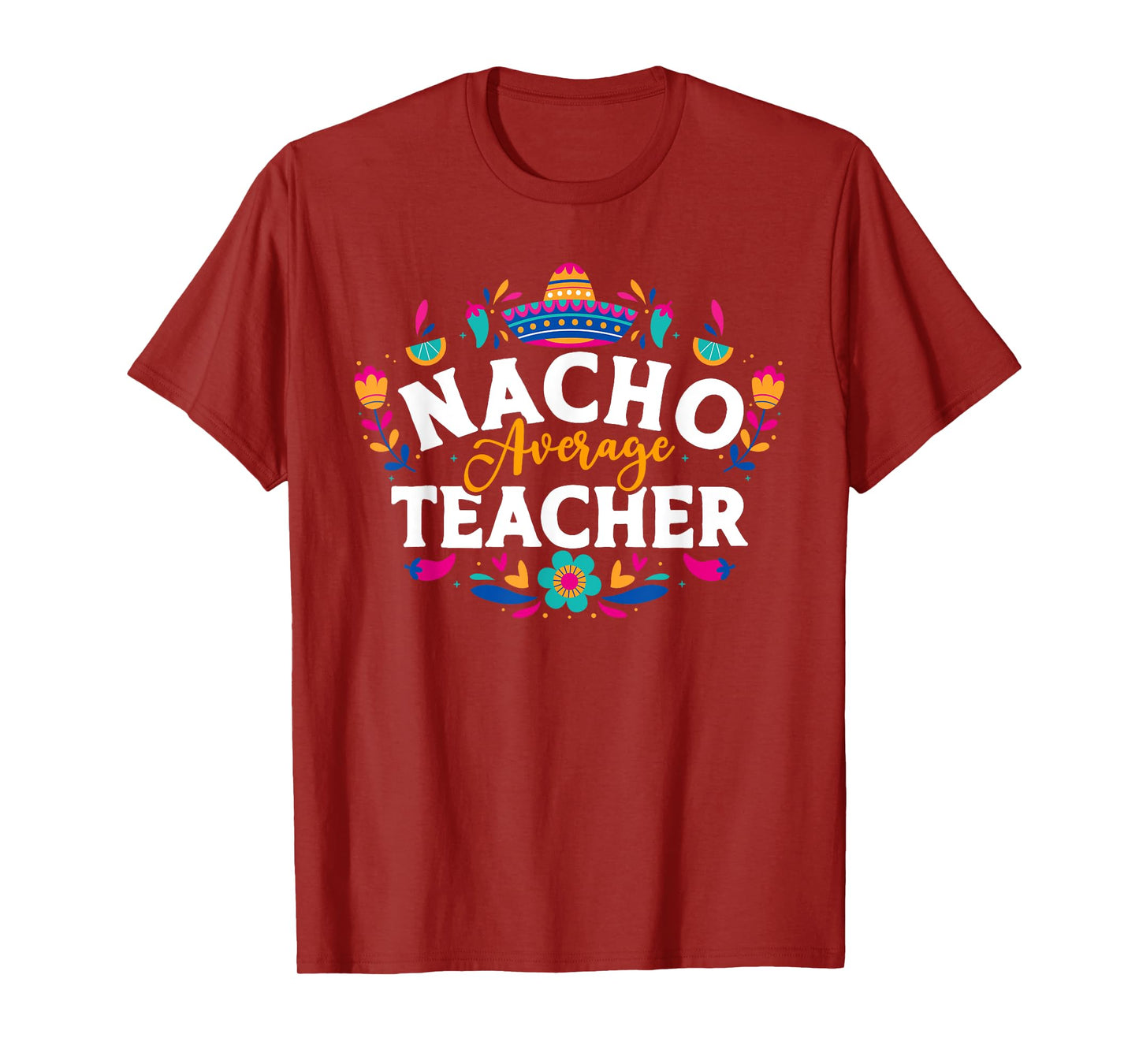 Nacho Average Teacher Cinco De Mayo Mexican Matching Family Men Women T-Shirt