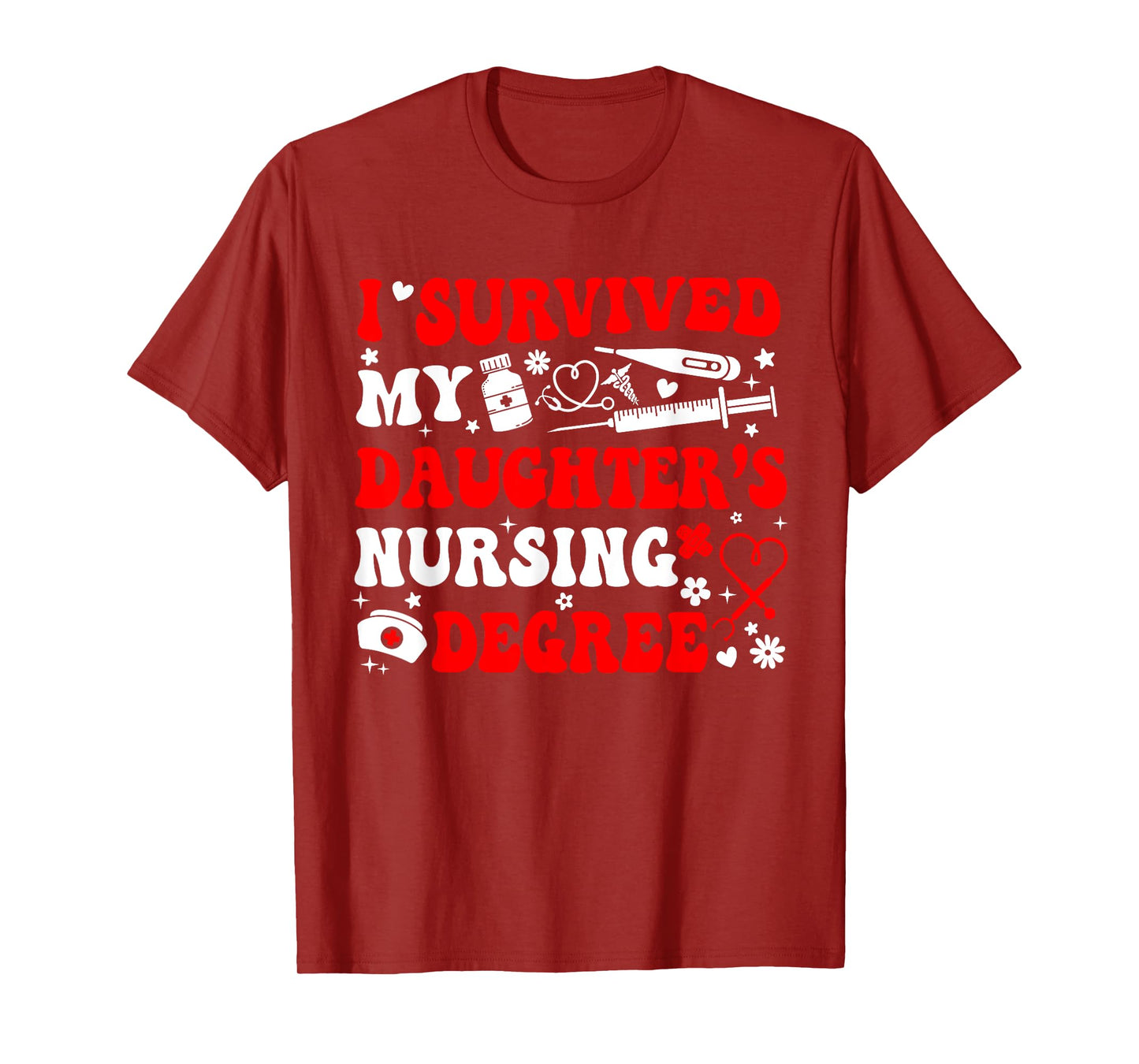 I Survived My Daughter's Nursing Degree Nursing Mom T-Shirt