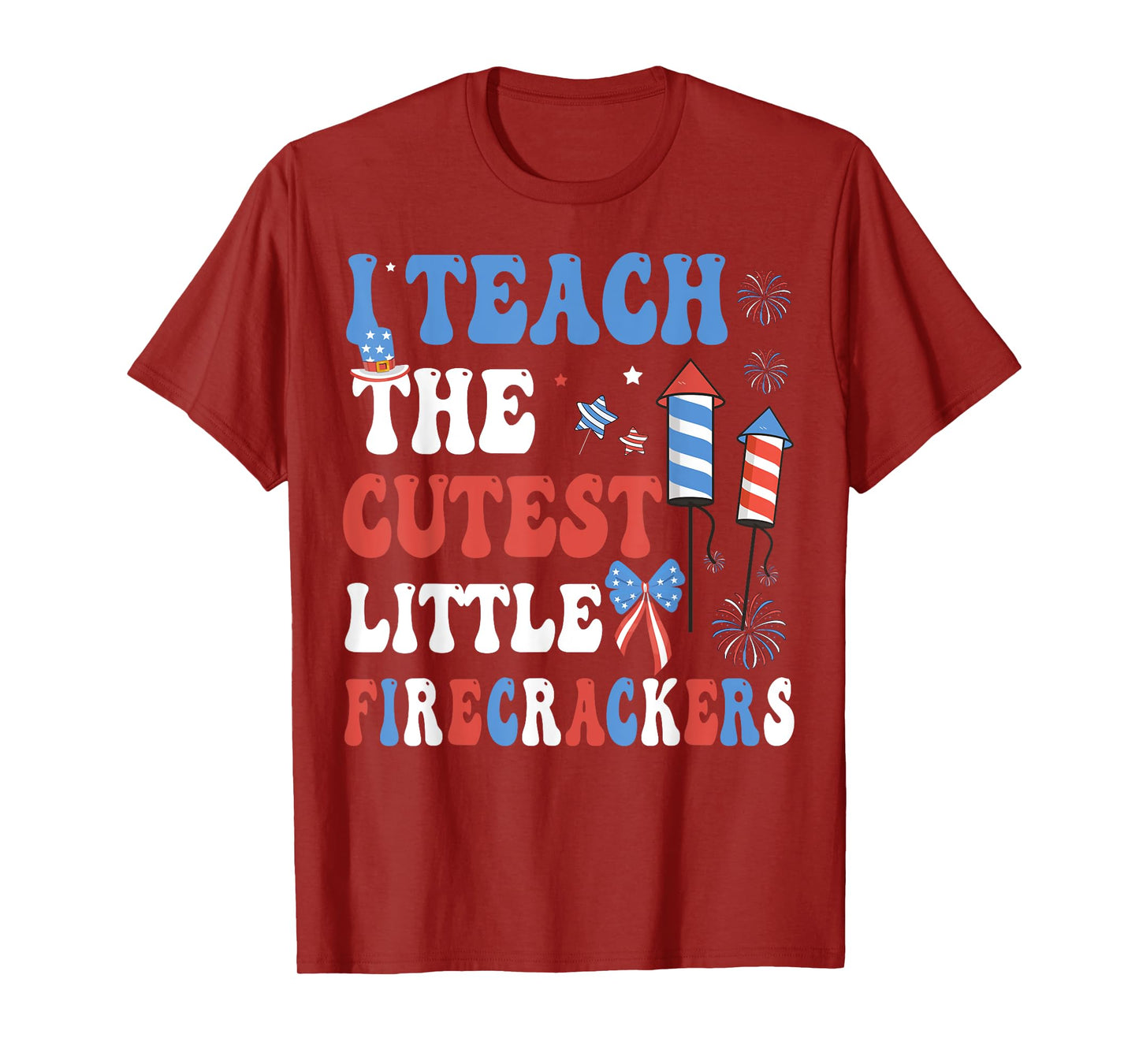 I Teach the Cutest Little Firecrackers 4th Of July Teachers T-Shirt