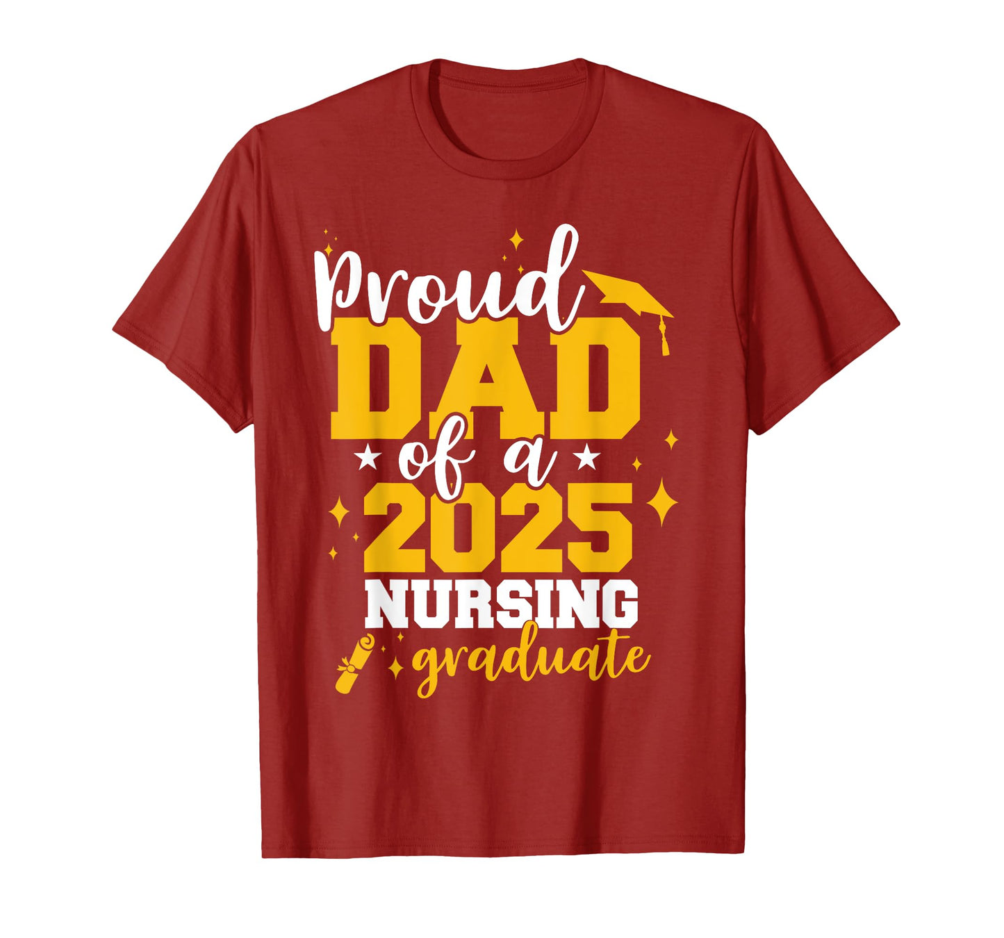 Proud Dad Of A Class Of 2025 Nurse Graduate Senior Funny T-Shirt