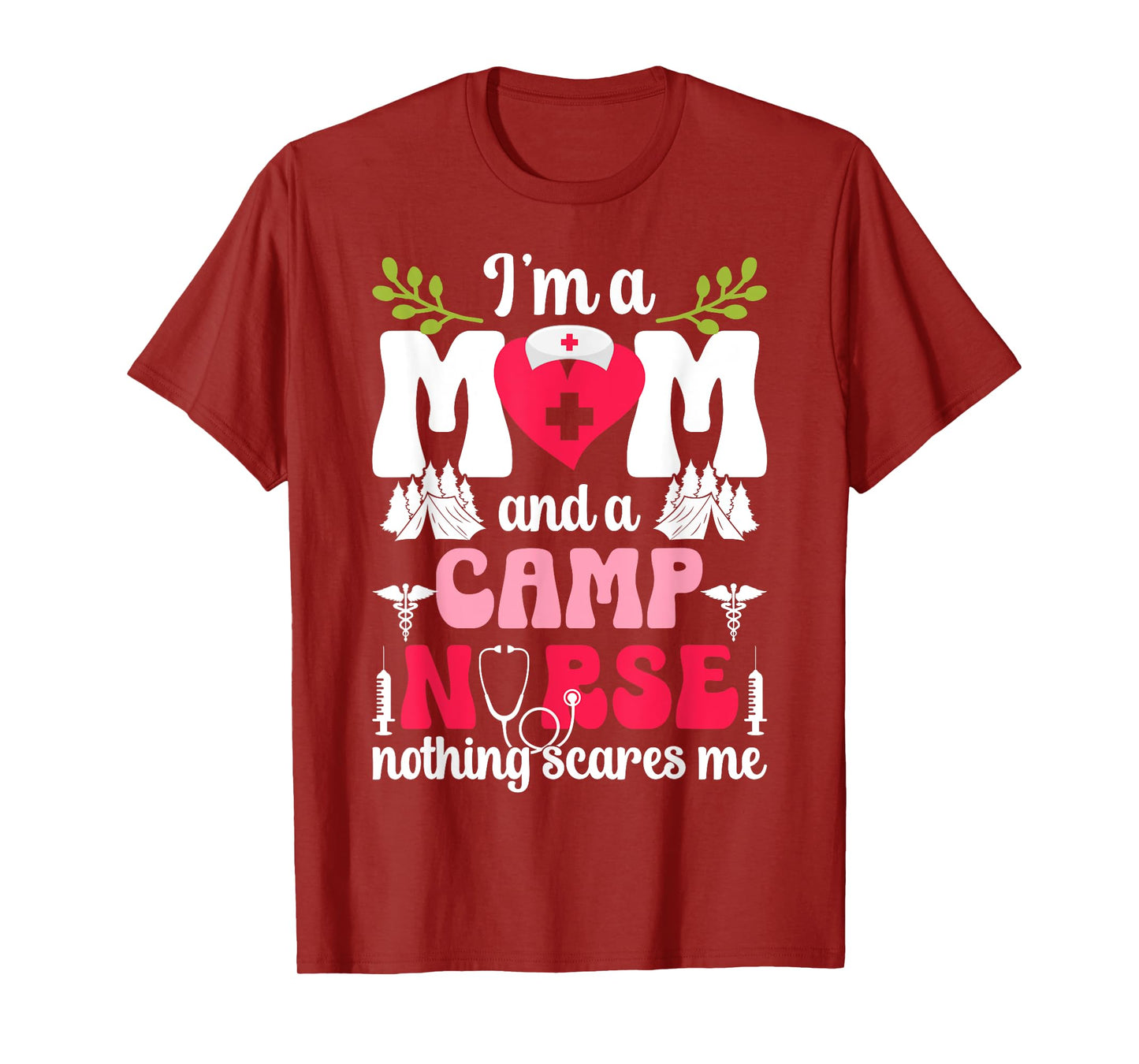 I'm A Mom And A Camp Nurse Camp Nursing T-Shirt