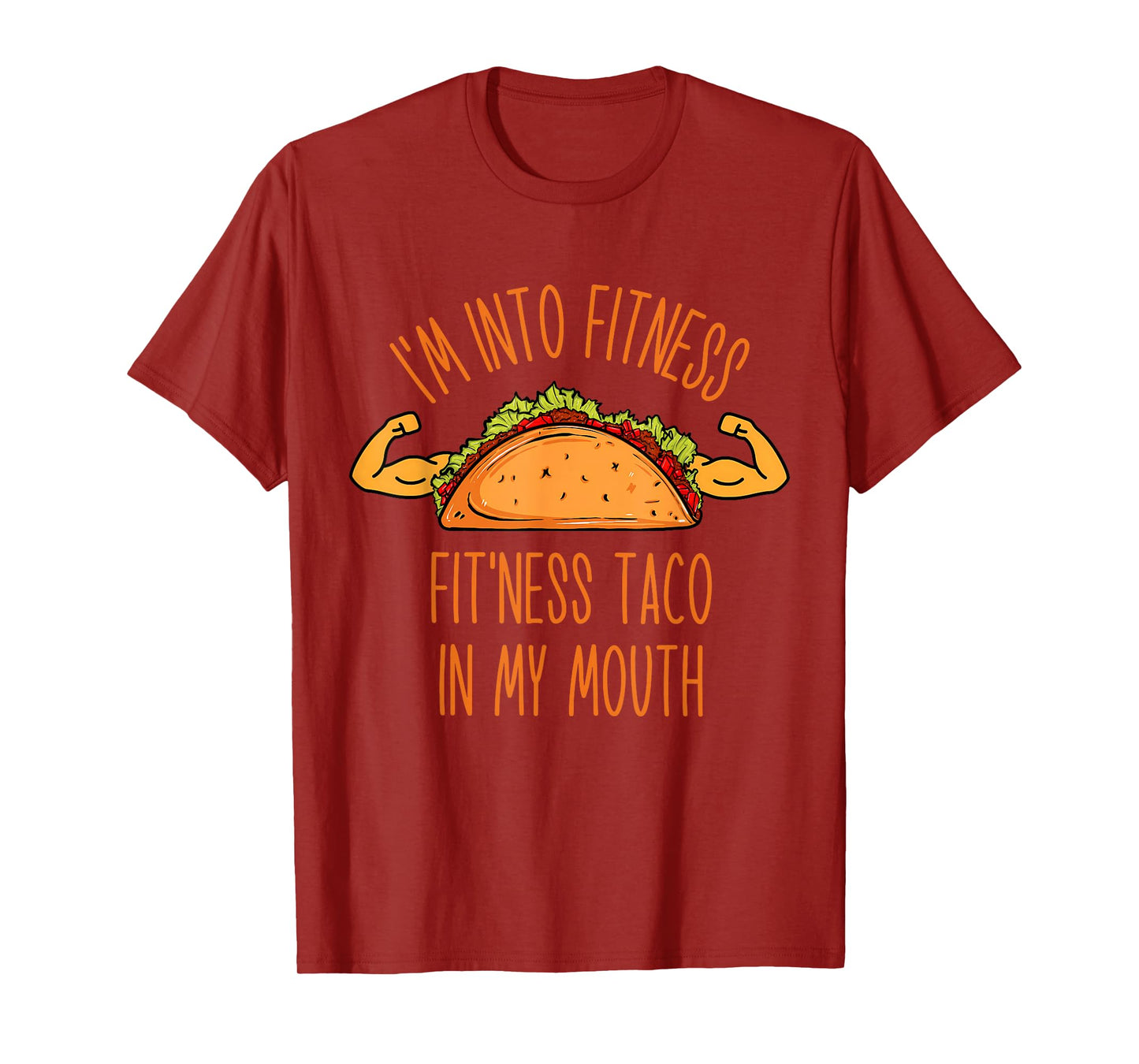Funny I'm into Fitness, Fitness Taco in My Mouth Men Women T-Shirt