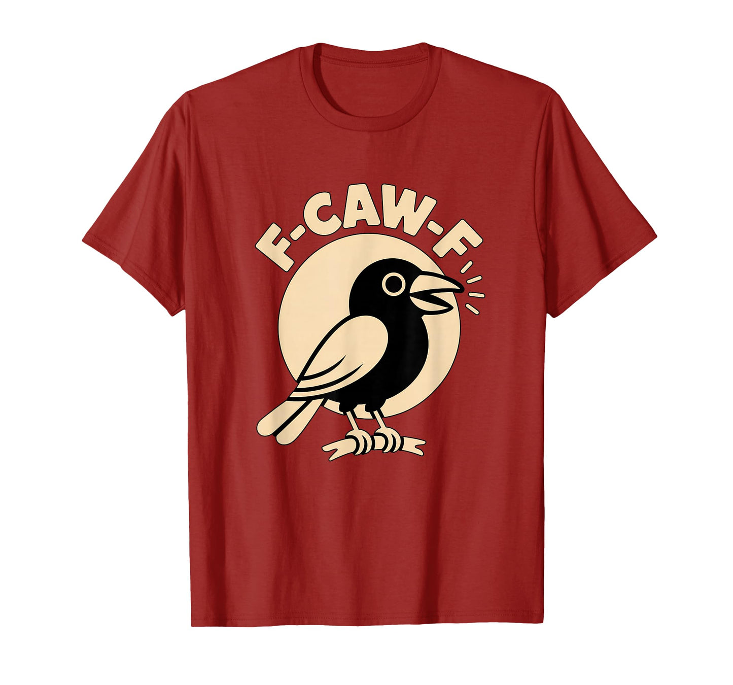 Caw Raven Crow Pun F CAW F Sarcastic Humor FCAWF T-Shirt
