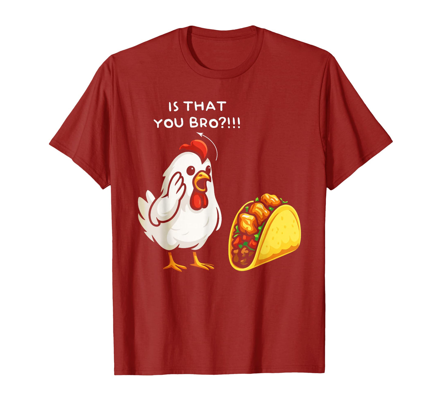 Chicken is That You bro Chicken Taco Funny Food T-Shirt
