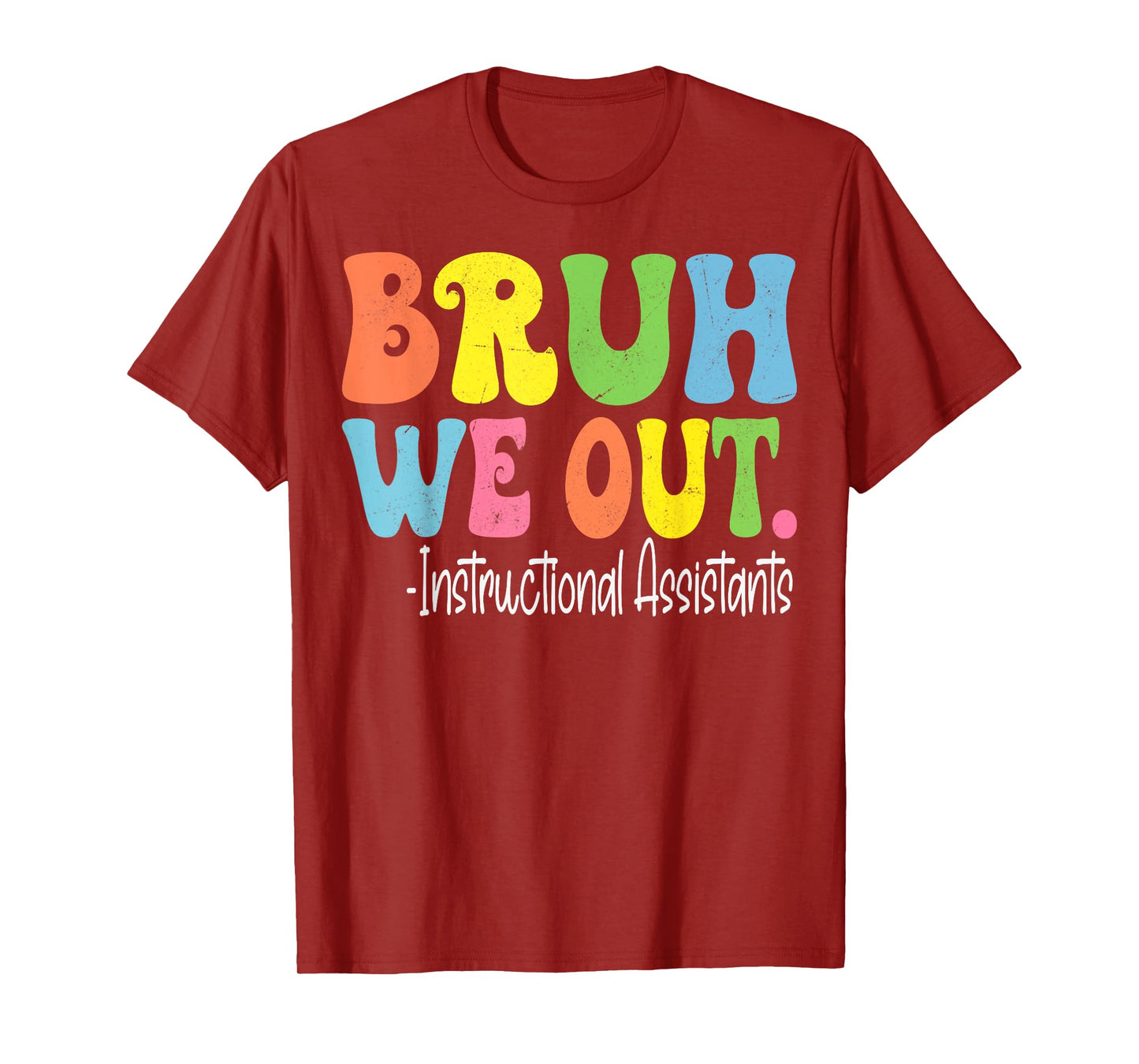 Bruh We Out Instructional Assistants Last Day Of School T-Shirt