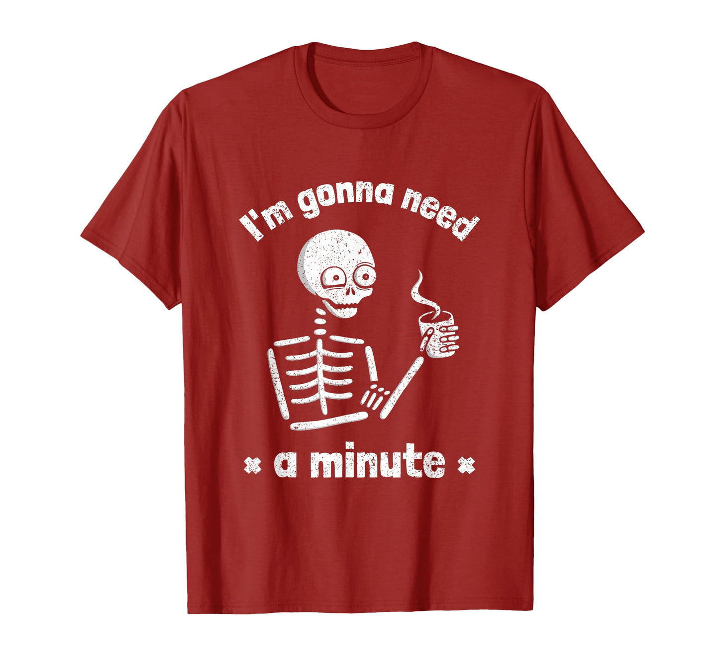 I'm Gonna Need a Minute Funny Tired Skeleton Drinking Coffee T-Shirt